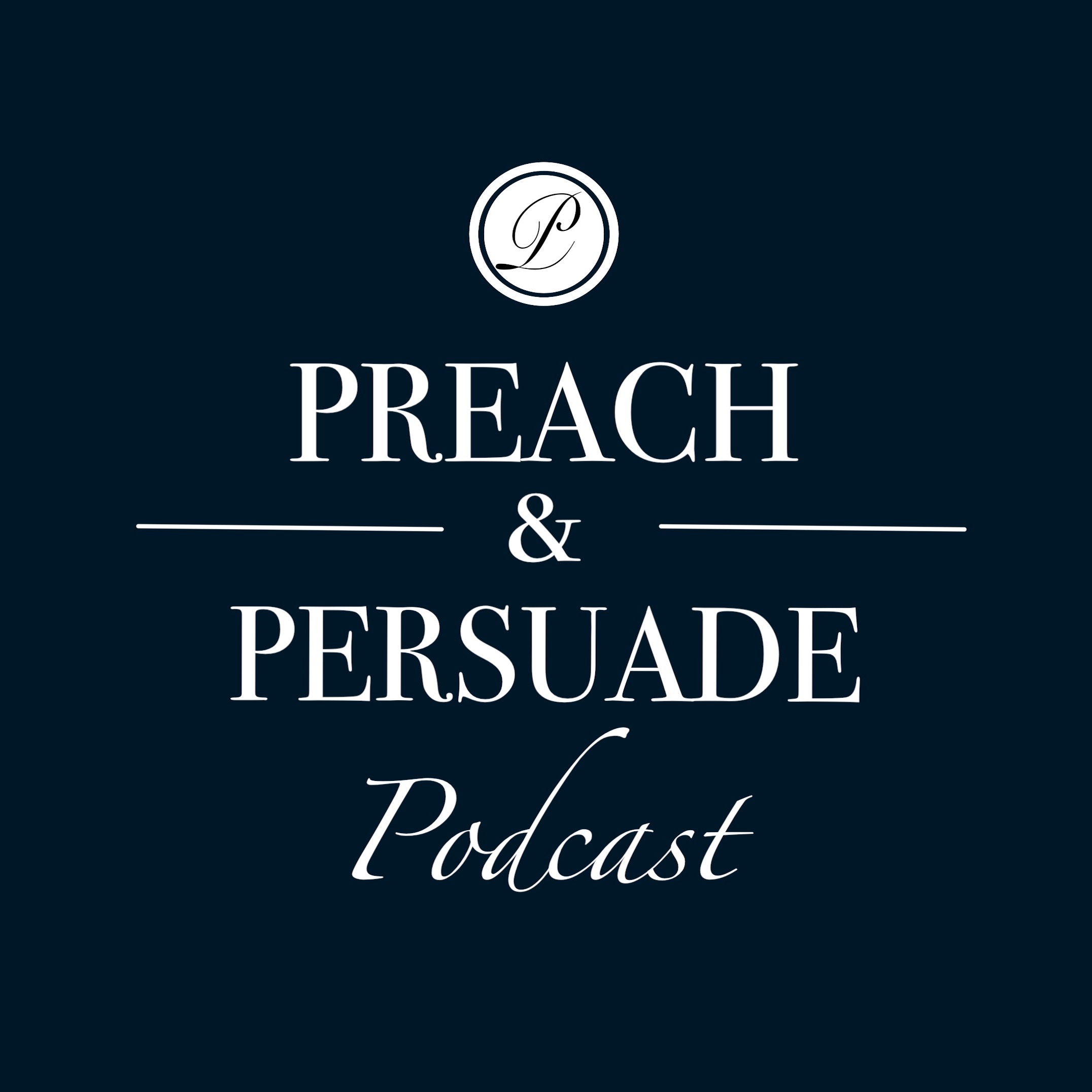 Artwork for podcast Preach and Persuade