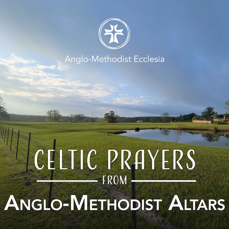 Artwork for podcast Celtic Prayers from Anglo Methodist Altars