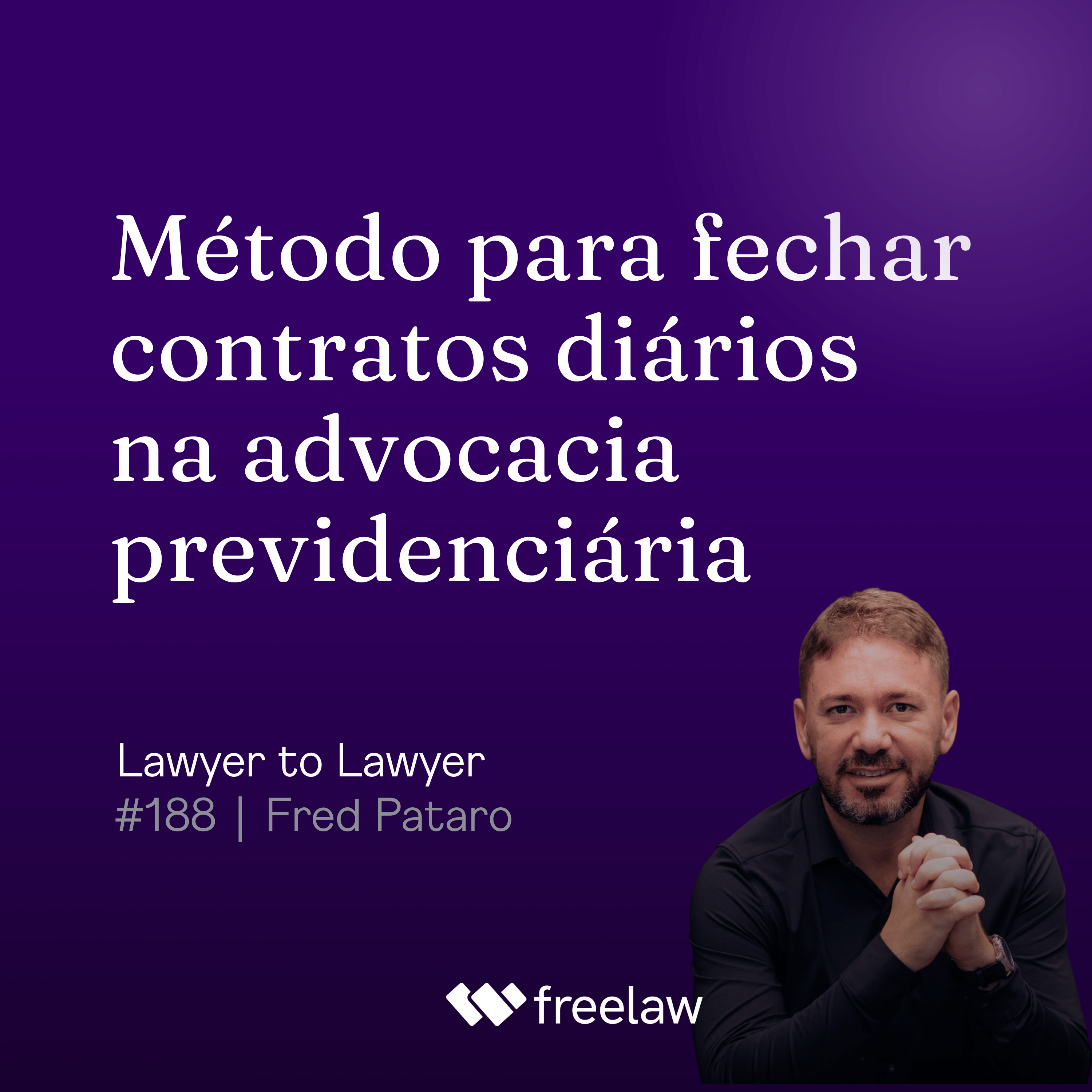 #188: Método para fechar contratos diários na advocacia previdenciária | Fred Pataro