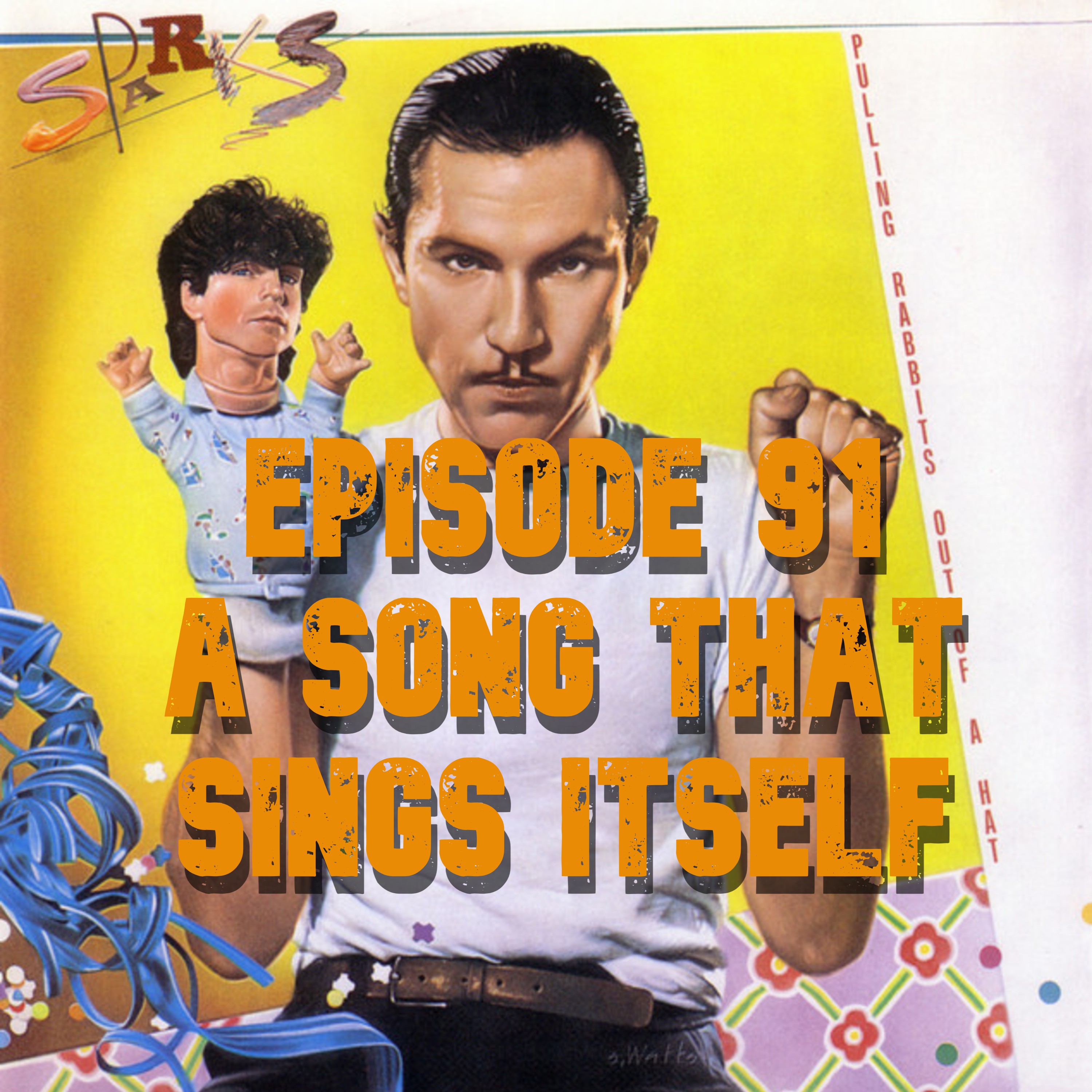 091: Sparks - Pulling Rabbits Out of a Hat (1984) - A Song That Sings Itself