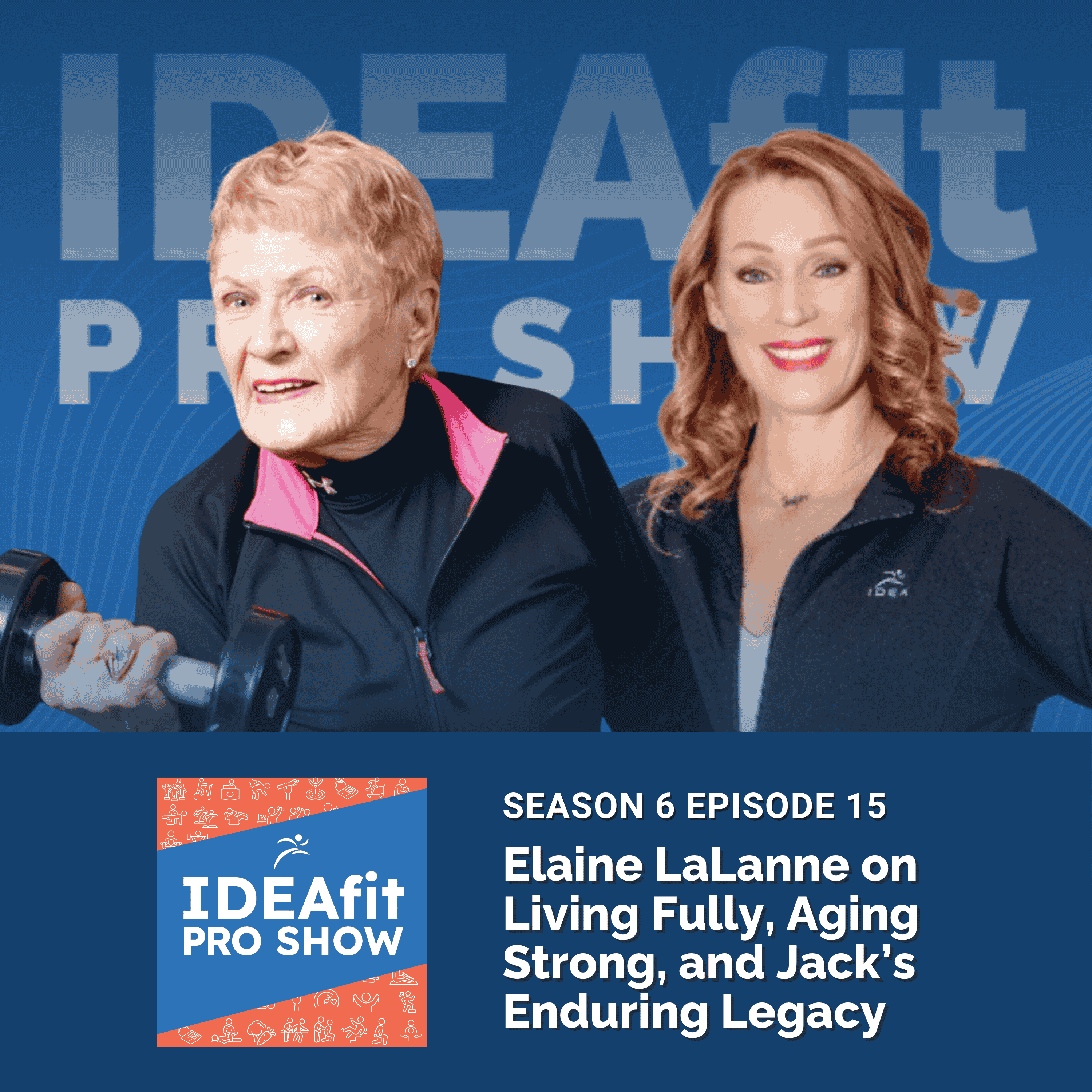 Elaine LaLanne on Living Fully, Aging Strong, and Jack’s Enduring Legacy