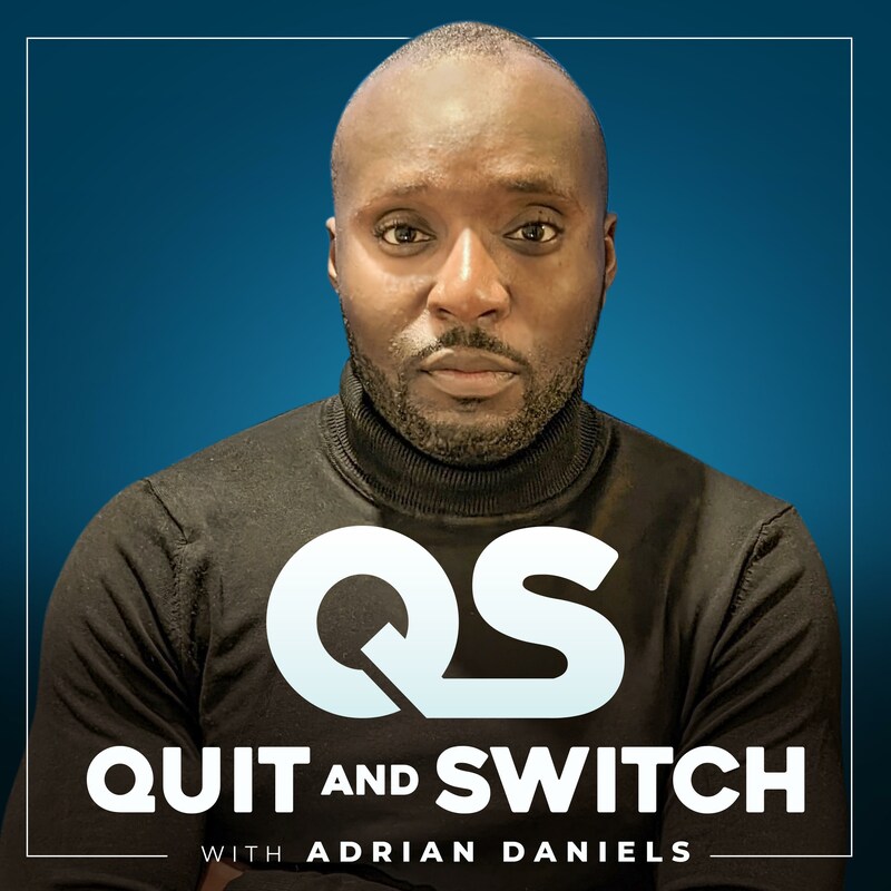 Artwork for podcast Quit and Switch with Adrian Daniels