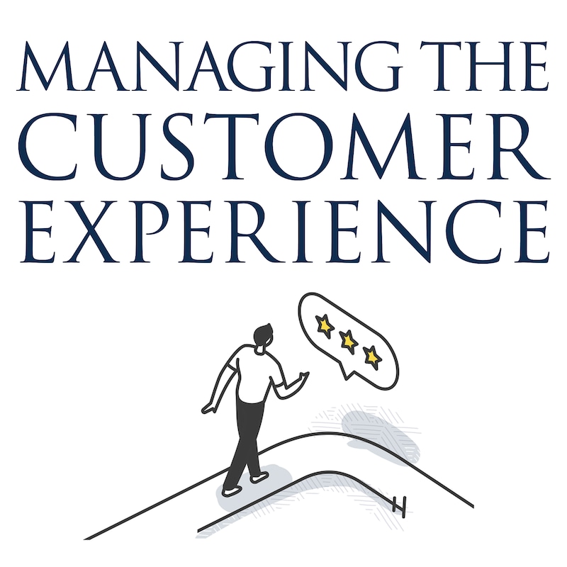 Artwork for podcast Managing the Customer Experience