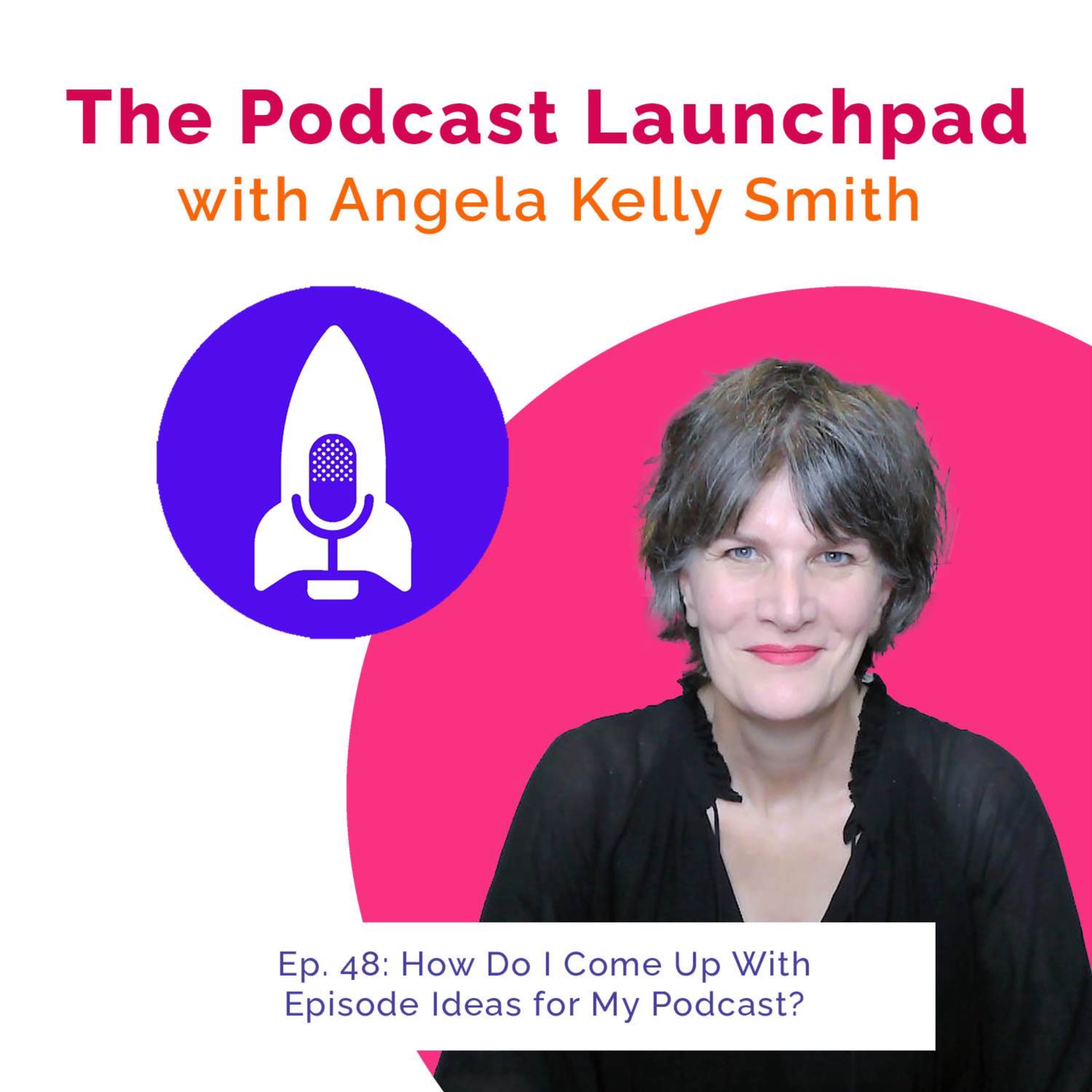 Podcast Launchpad with Angela Kelly Smith
