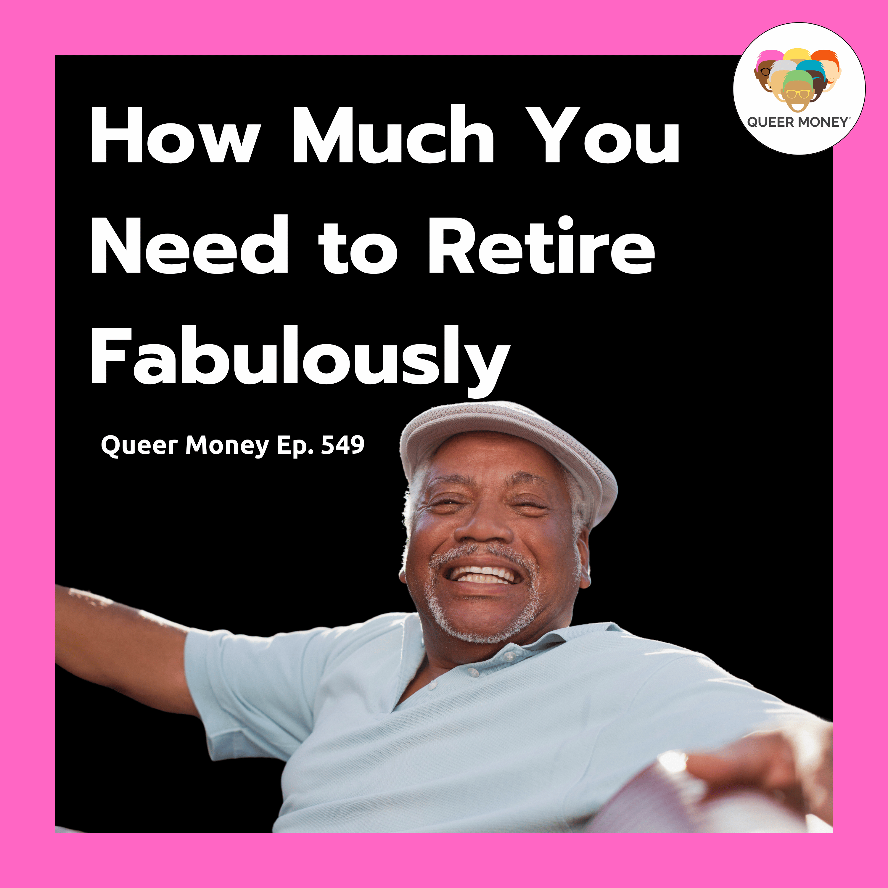 How Much You Need to Retire Fabulously? | Queer Money Ep. 549