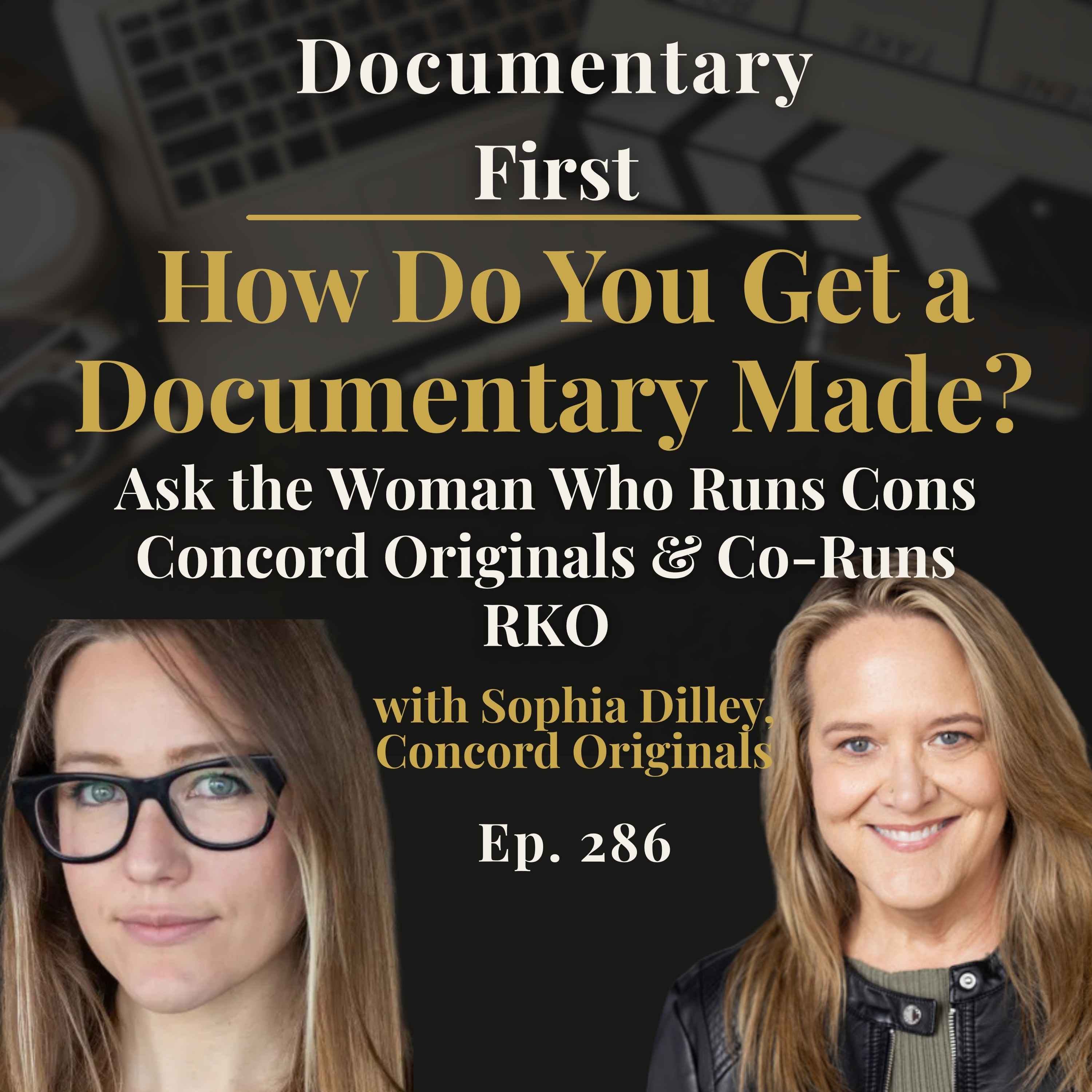 Ep. 286 l How Do You Get a Documentary Made? Ask the Woman Who Co-Runs RKO