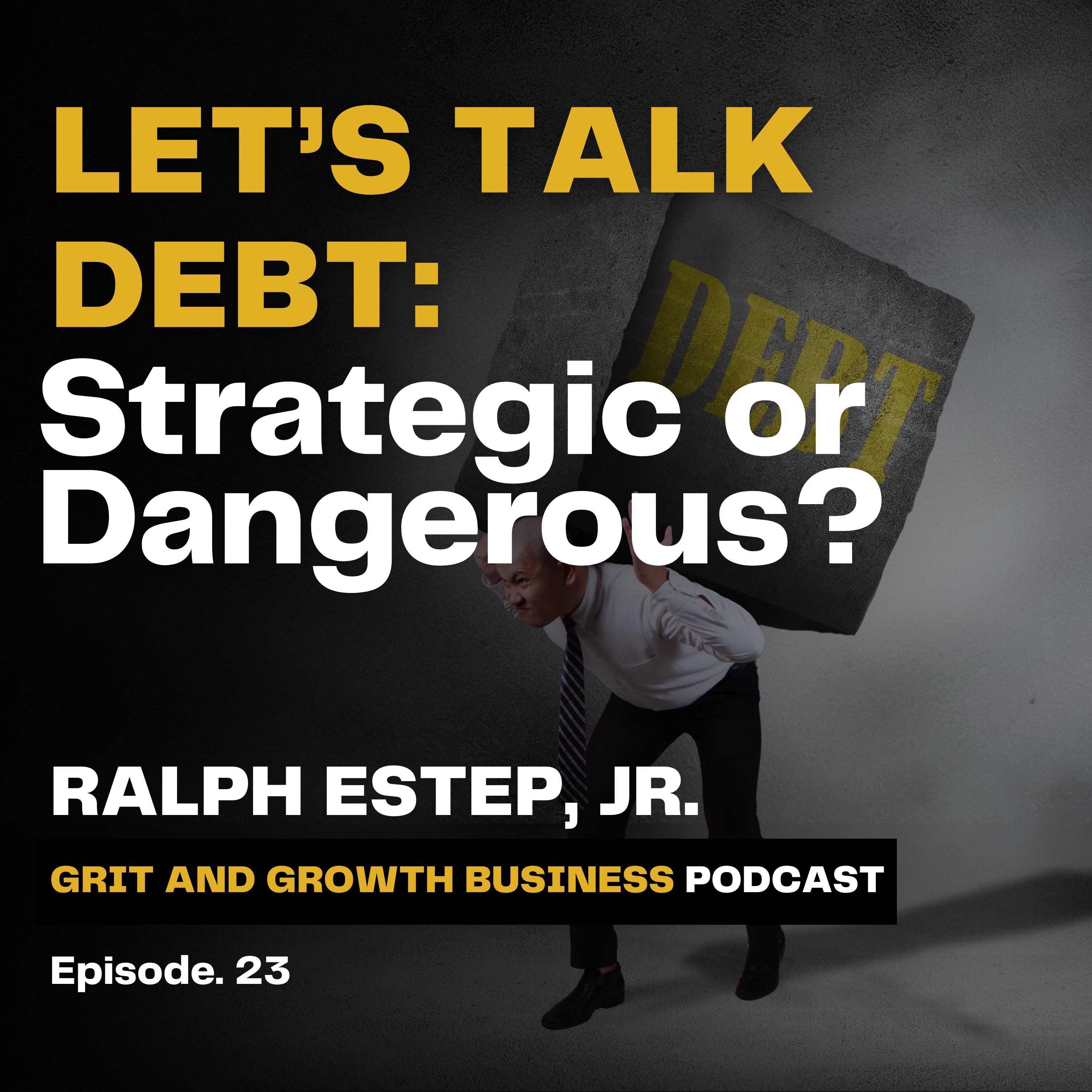 Let’s Talk Debt: Strategic or Dangerous?