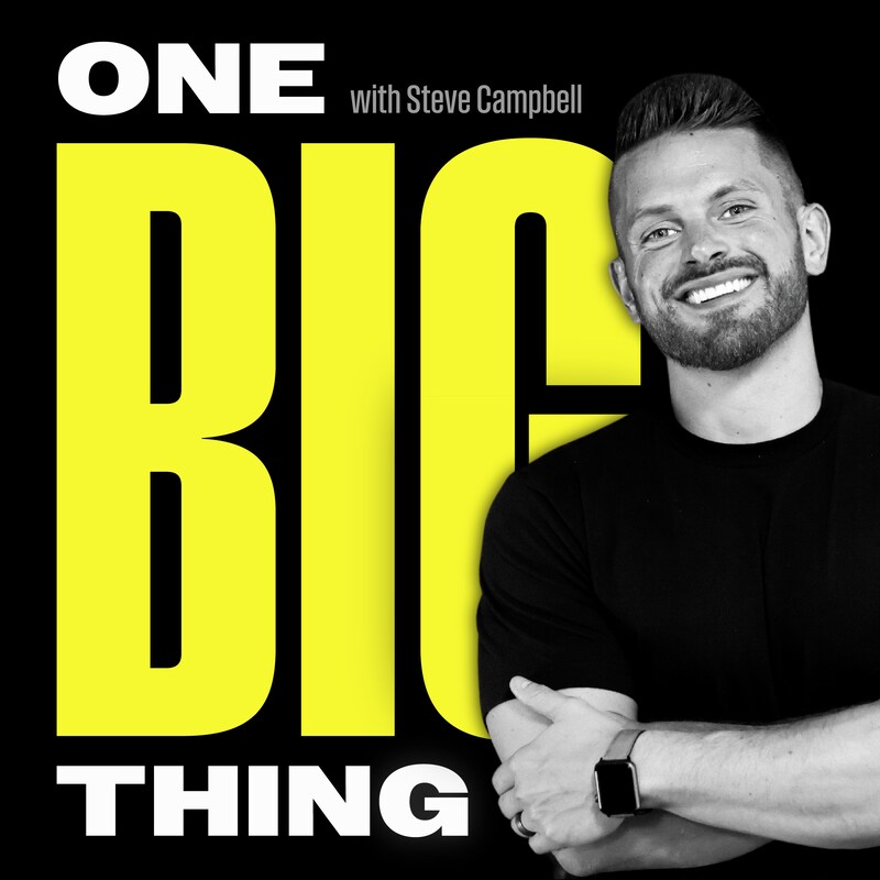 Artwork for podcast The One Big Thing with Steve Campbell