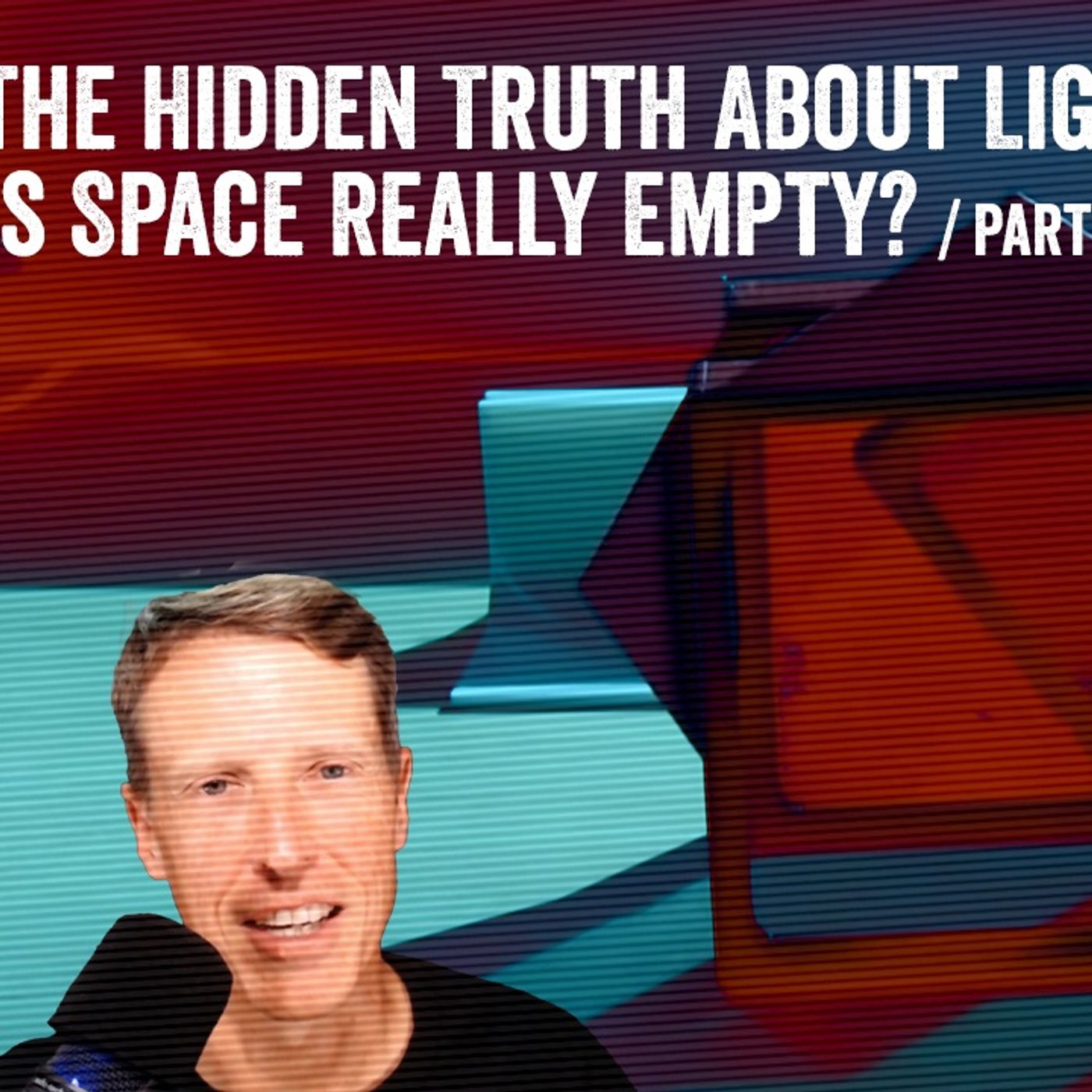 The Hidden Truth About Light: Is Space Really Empty? | Ep 3/3 episode artwork