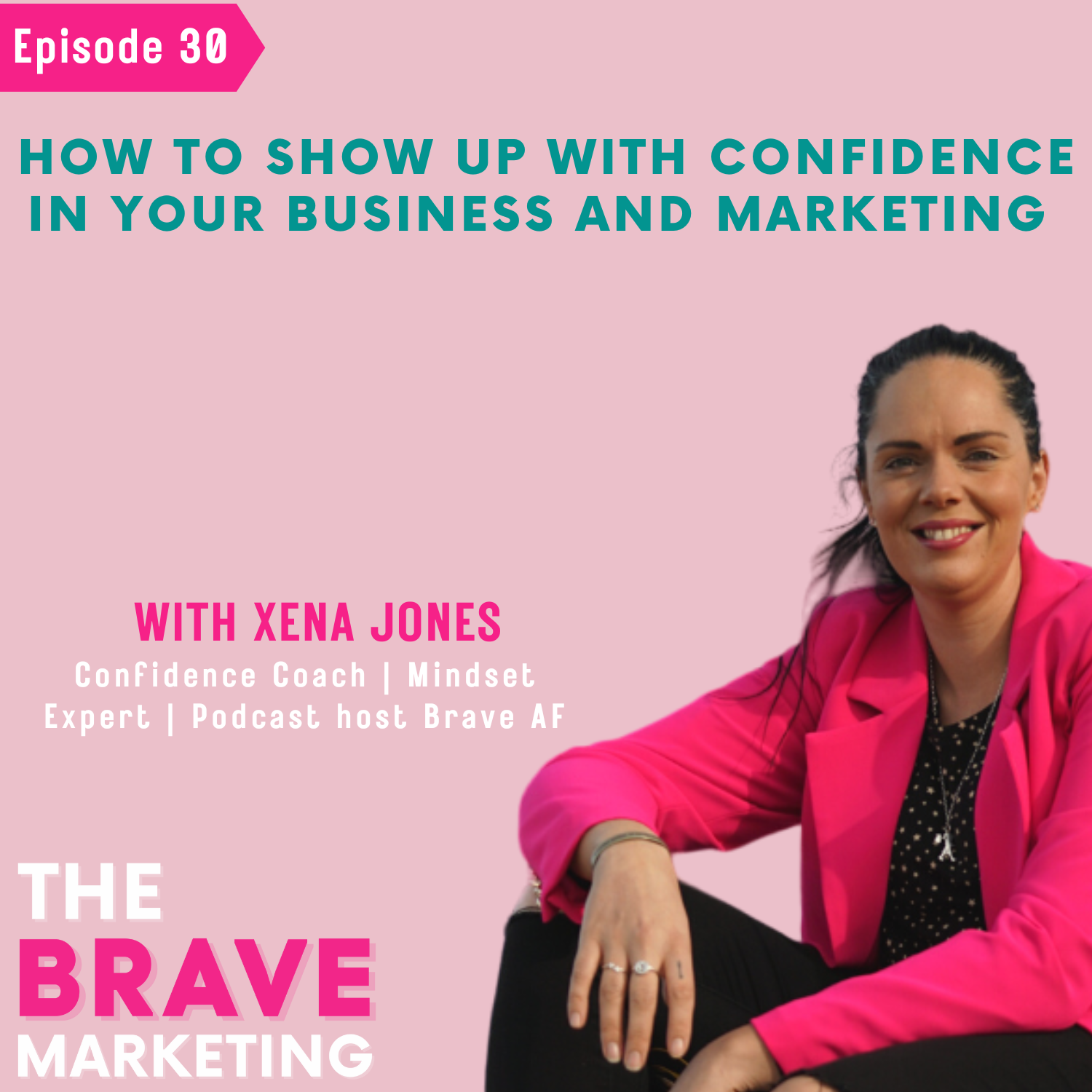 How to show up with confidence in your business and marketing with Xena Jones