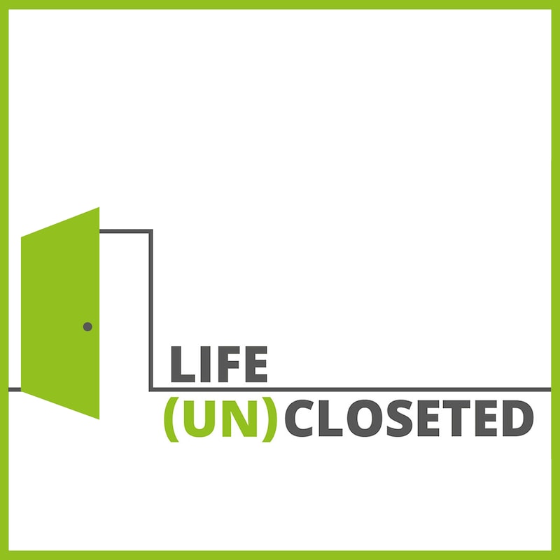 Artwork for podcast Life (UN)Closeted: LGBTQ+ Coming Out Stories & Advice for living out and proud!