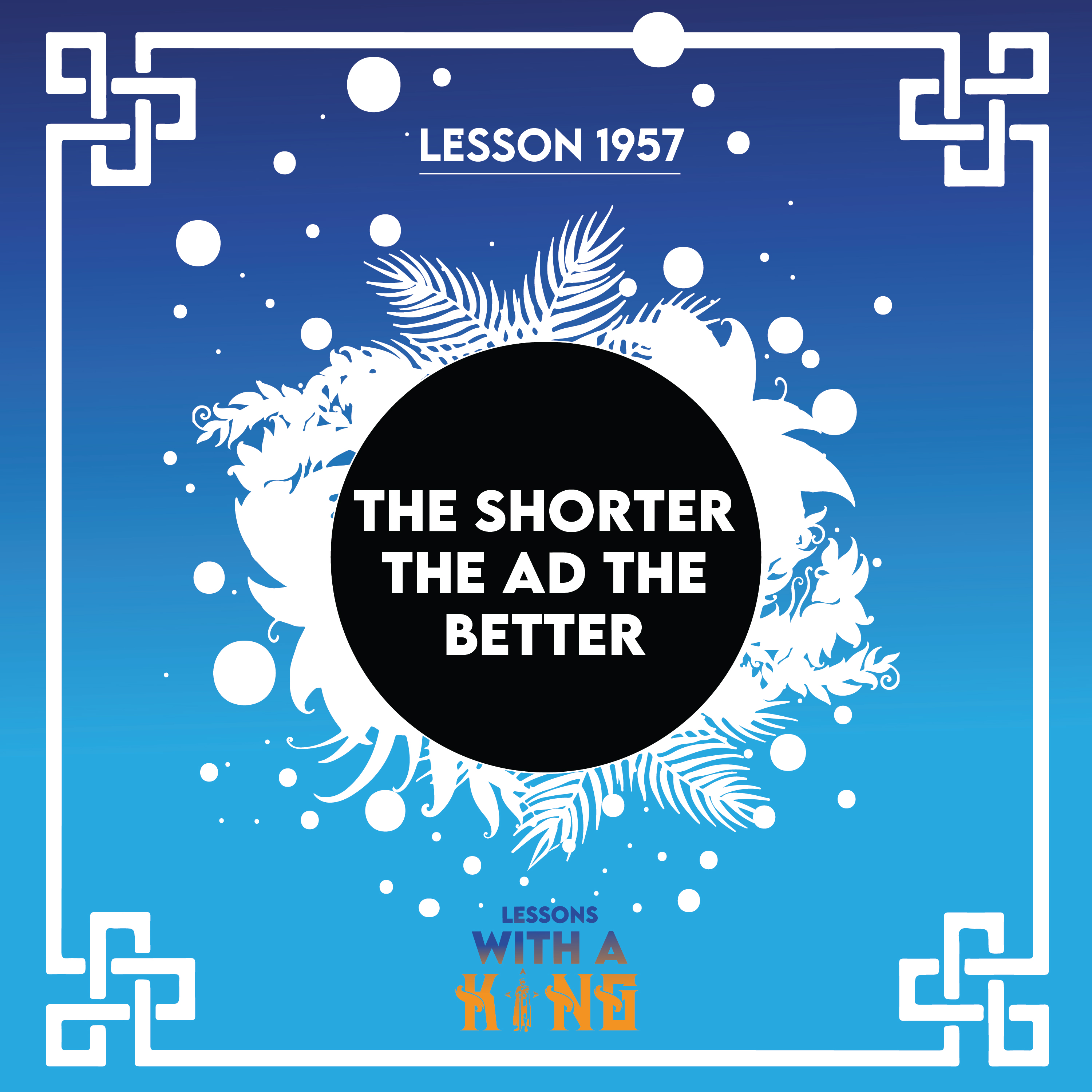 Lesson 1957: The Shorter The Ad The Better