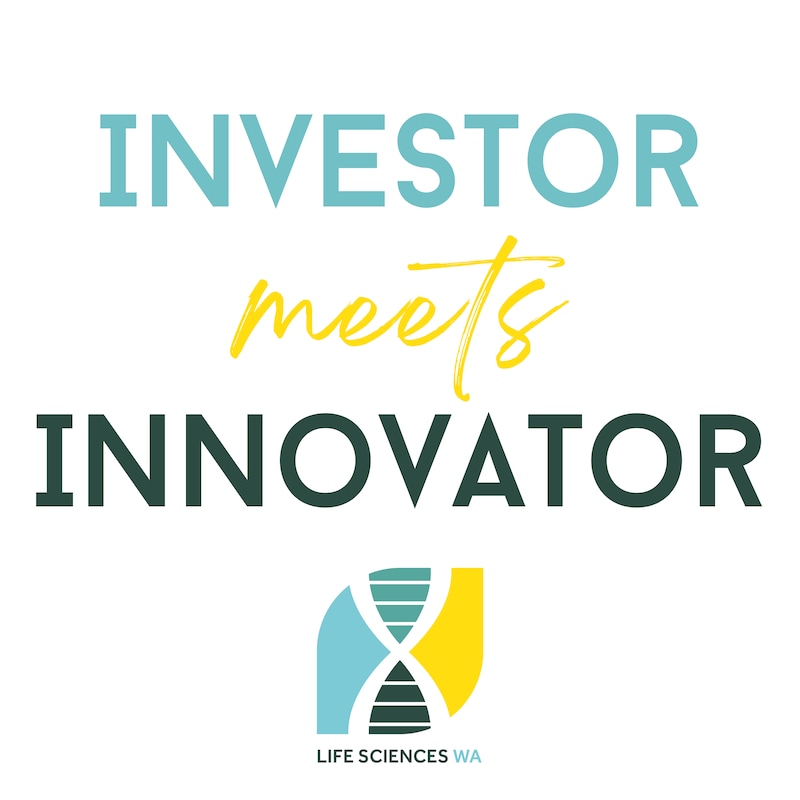 Artwork for podcast Life Sciences WA Investment Series: Investor Meets Innovator