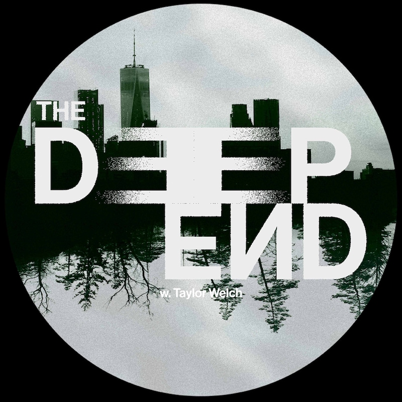 Artwork for podcast The Deep End w/Taylor Welch