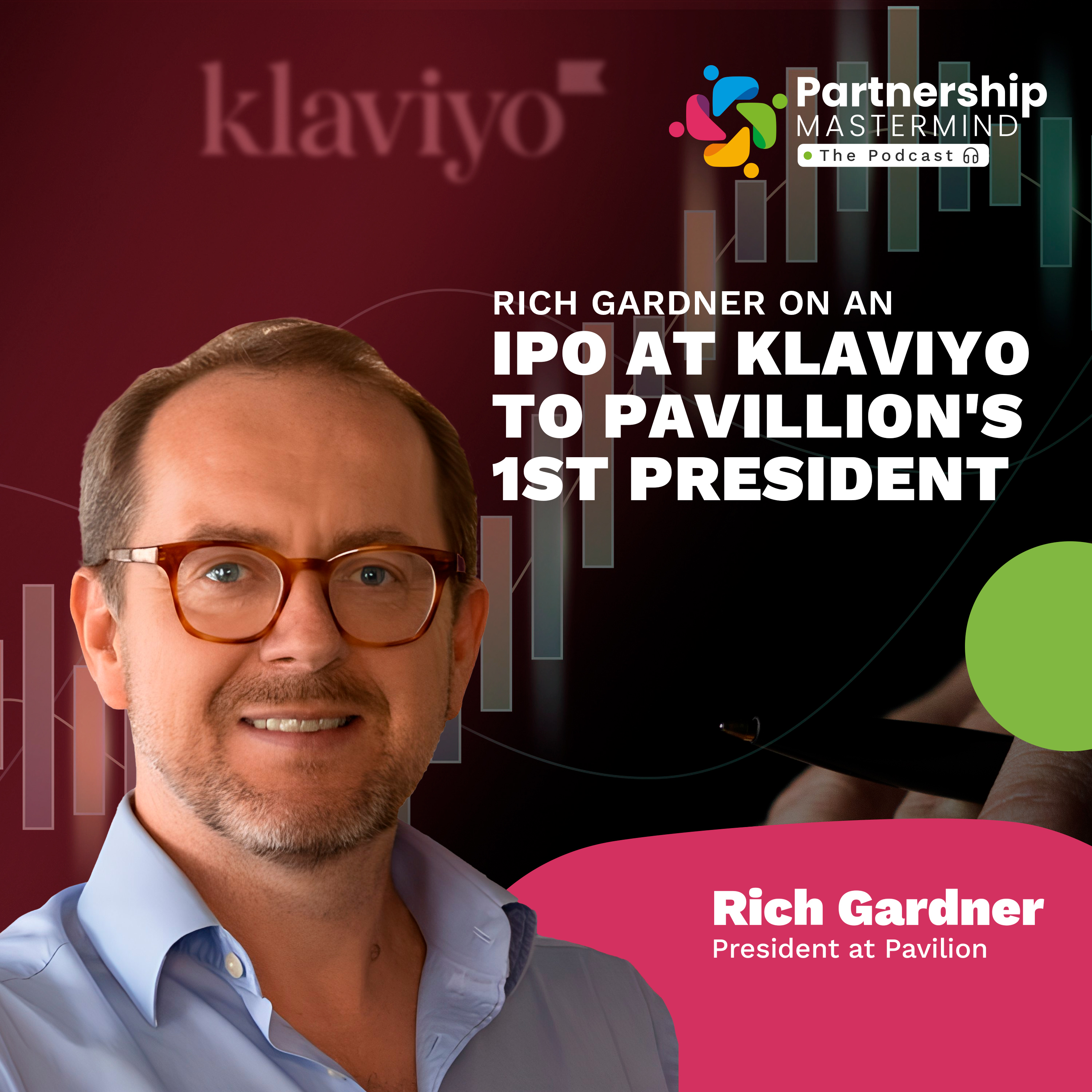 Rich Gardner on an IPO at Klaviyo to Pavilion's 1st President episode artwork
