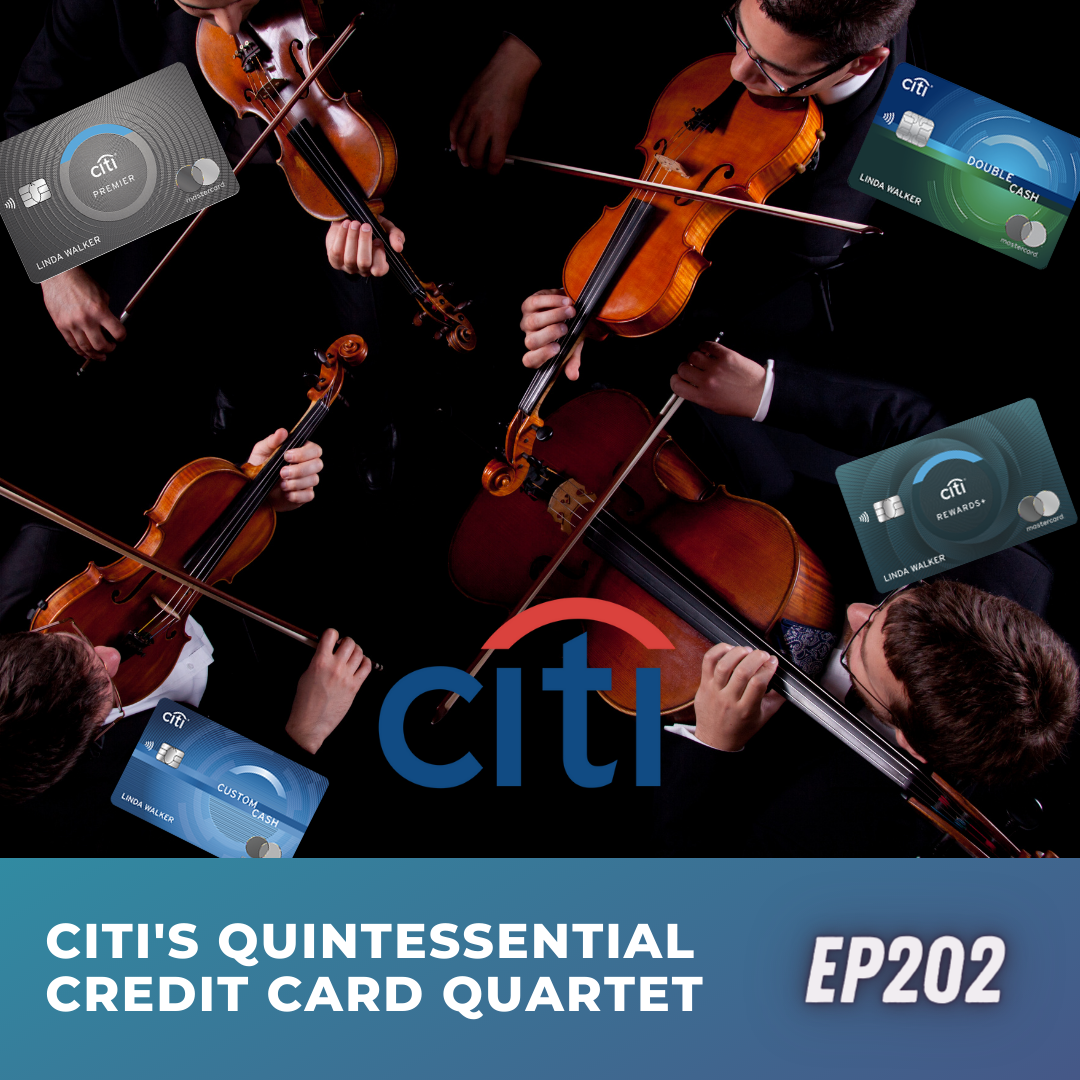 Citi's quintessential credit card quartet | Ep202 | 5-13-22