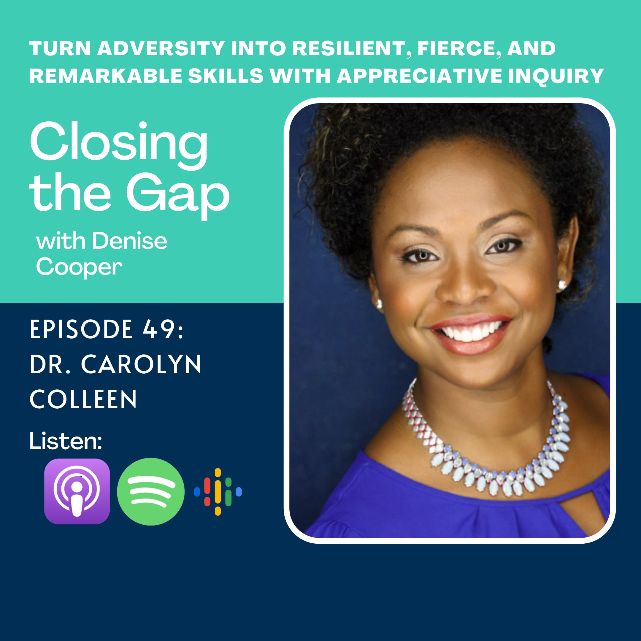 Turn Adversity into Resilient, FIERCE, and Remarkable skills with Appreciative Inquiry with Dr. Carolyn Colleen