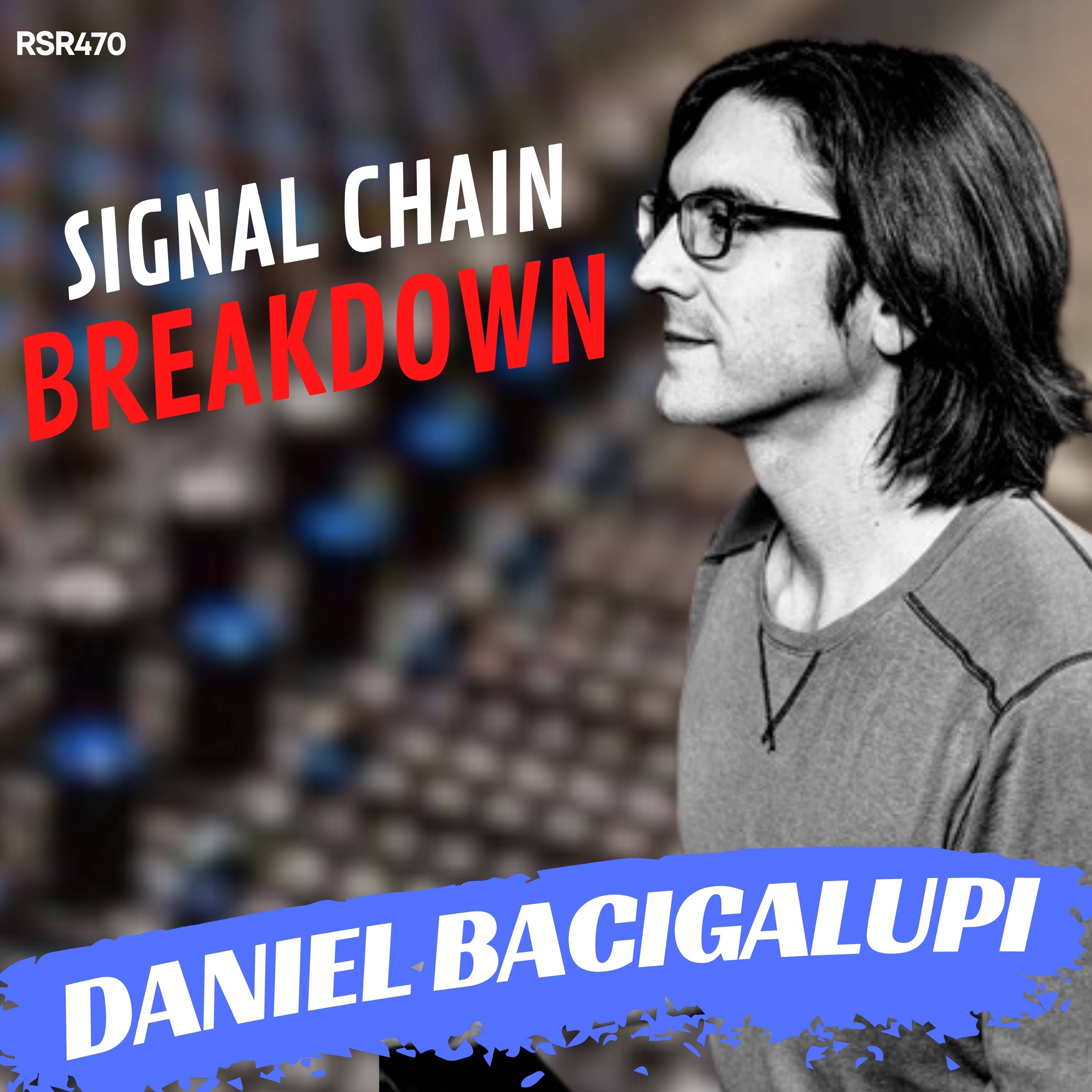 RSR470 - Daniel Bacigalupi - Signal Chain Breakdown from Infrasonic Mastering