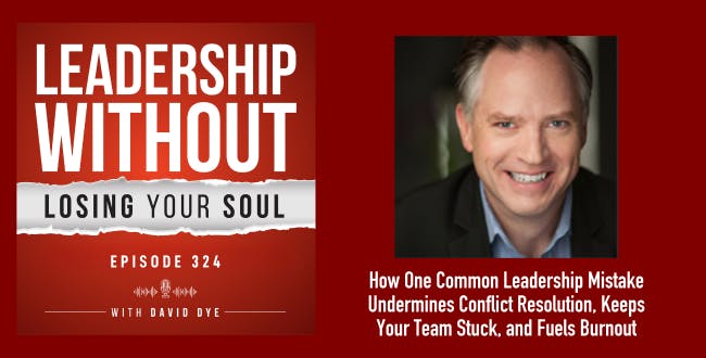 How One Common Leadership Mistake Undermines Conflict Resolution, Keeps Your Team Stuck, and Fuels Burnout