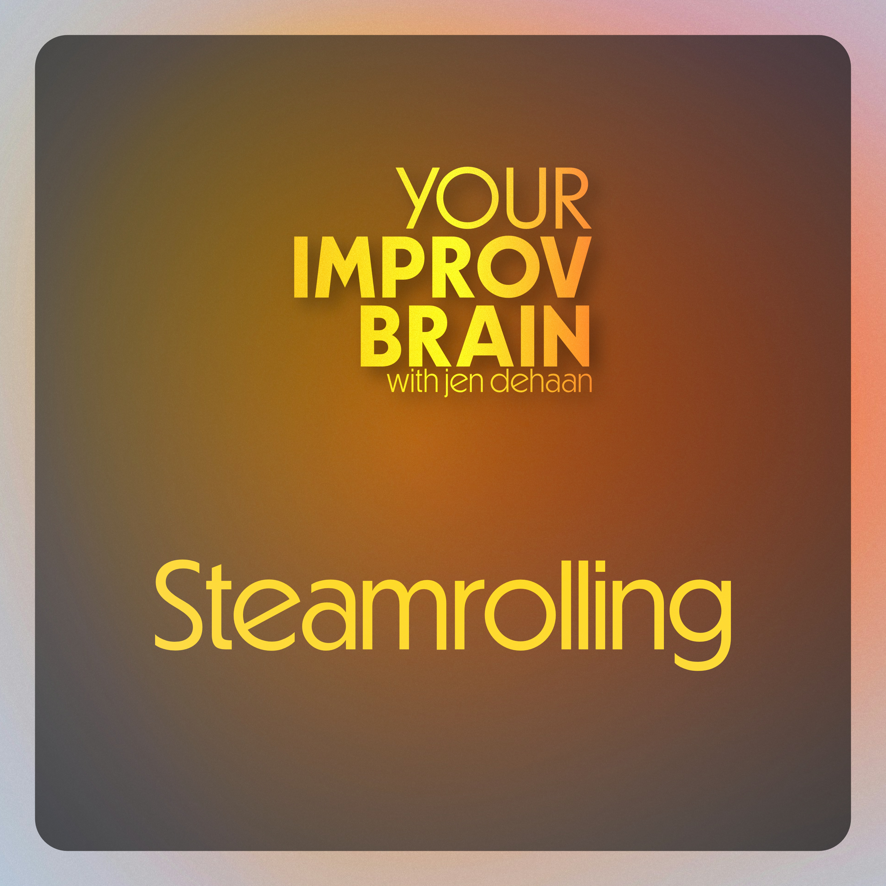 Steamrolling and getting steamrolled: Three exercises for both sides episode artwork
