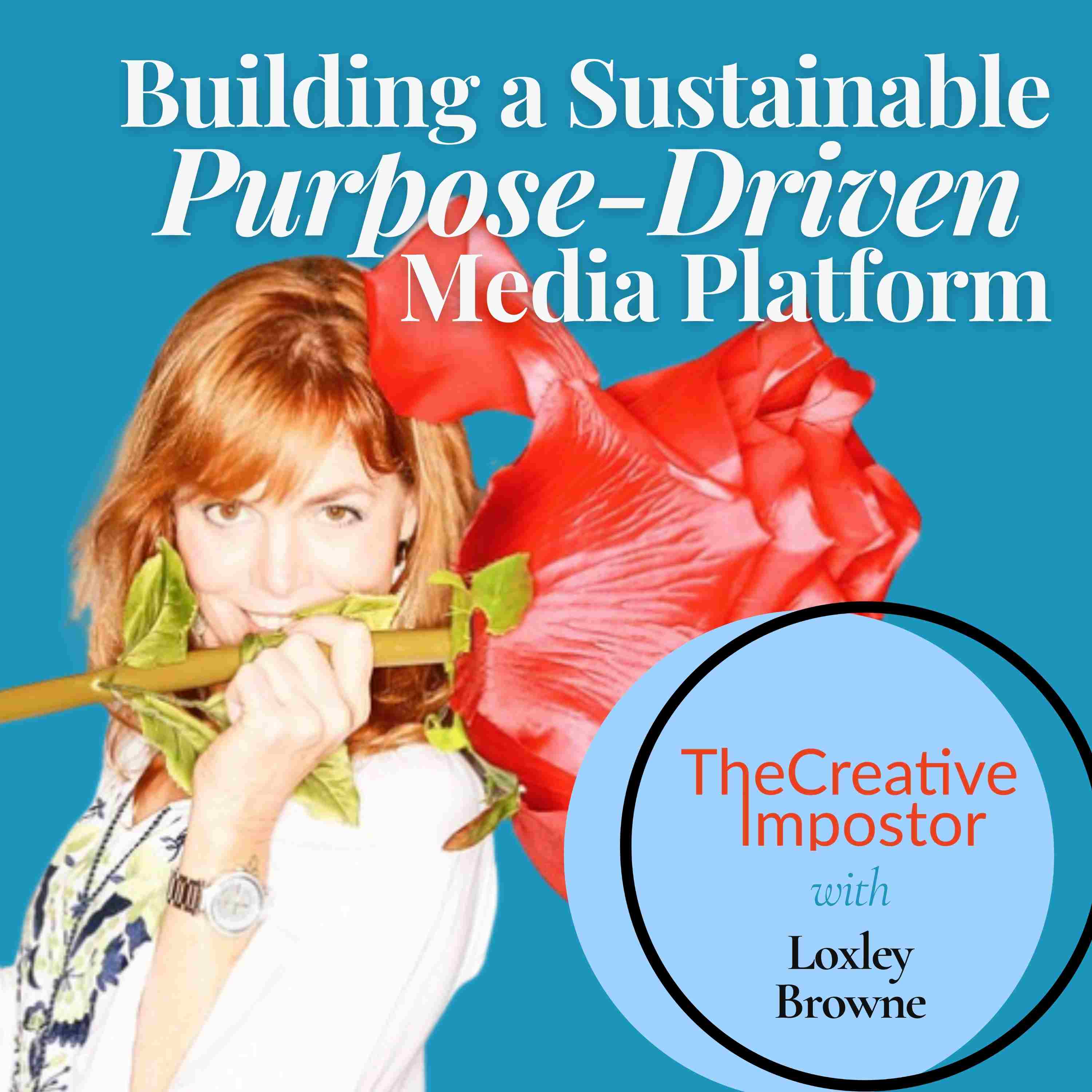 Building a Sustainable Purpose-Driven Media Platform with Loxley Browne, Books That Build Skills - The Creative Impostor