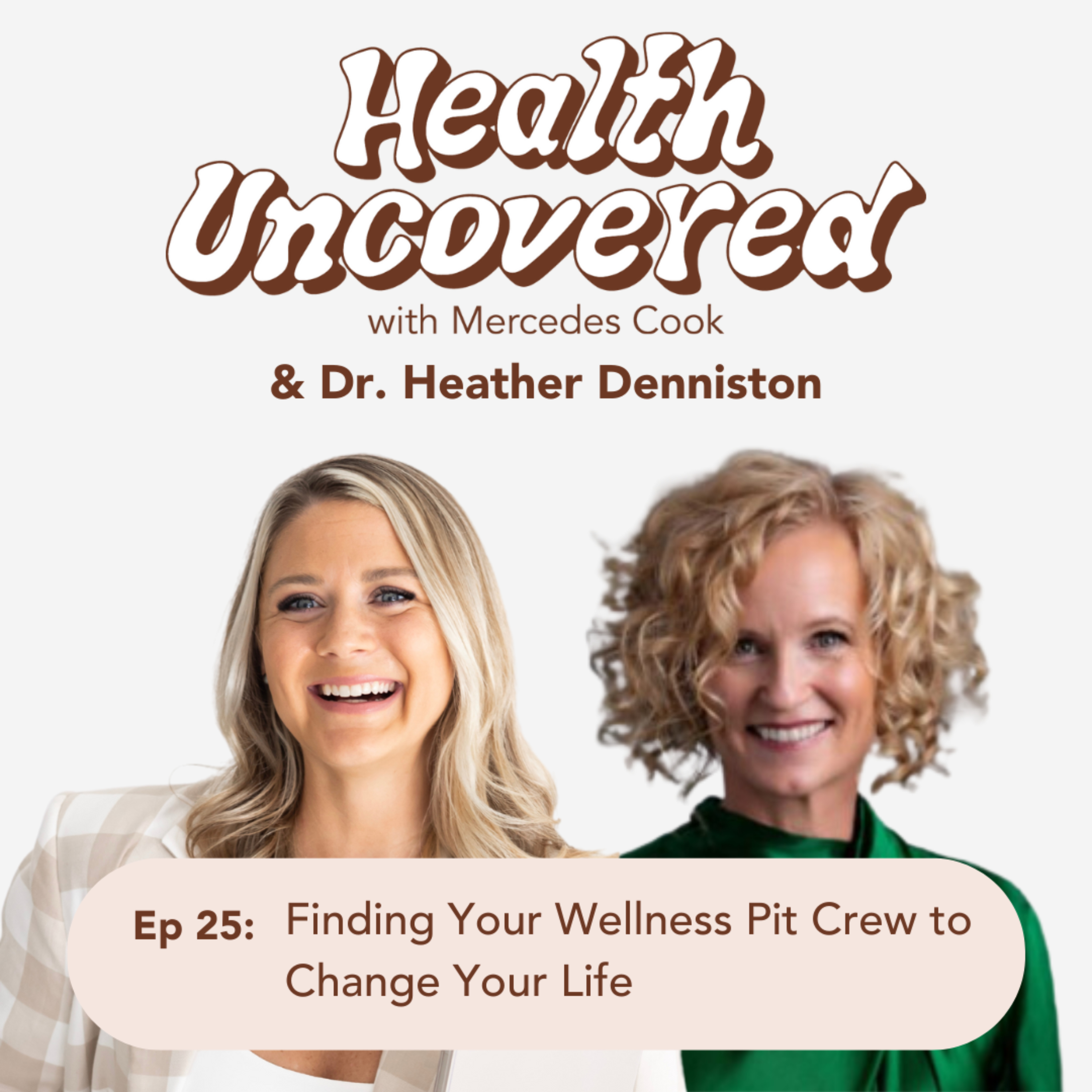 25.  Finding Your Wellness Pit Crew to Change Your Life with Dr. Heather Denniston