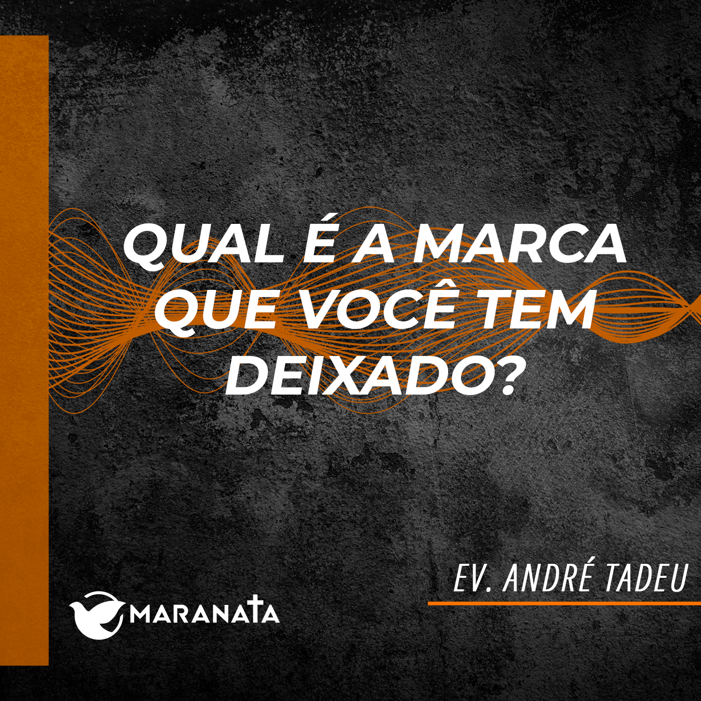 Qual é a marca que você tem deixado? - Ev. André Tadeu