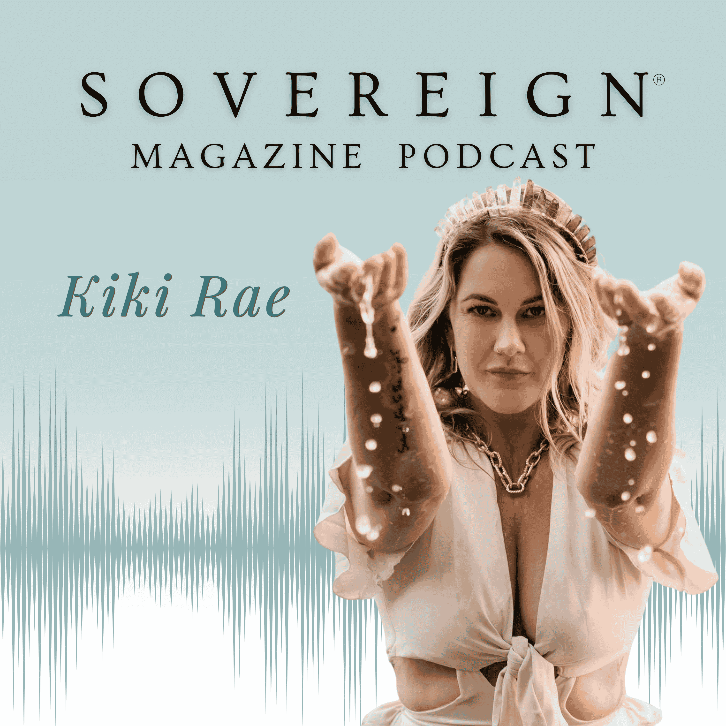 Becoming the Wildly Wealthy Woman | SOVEREIGN Magazine® Podcast with Kiki Rae episode artwork