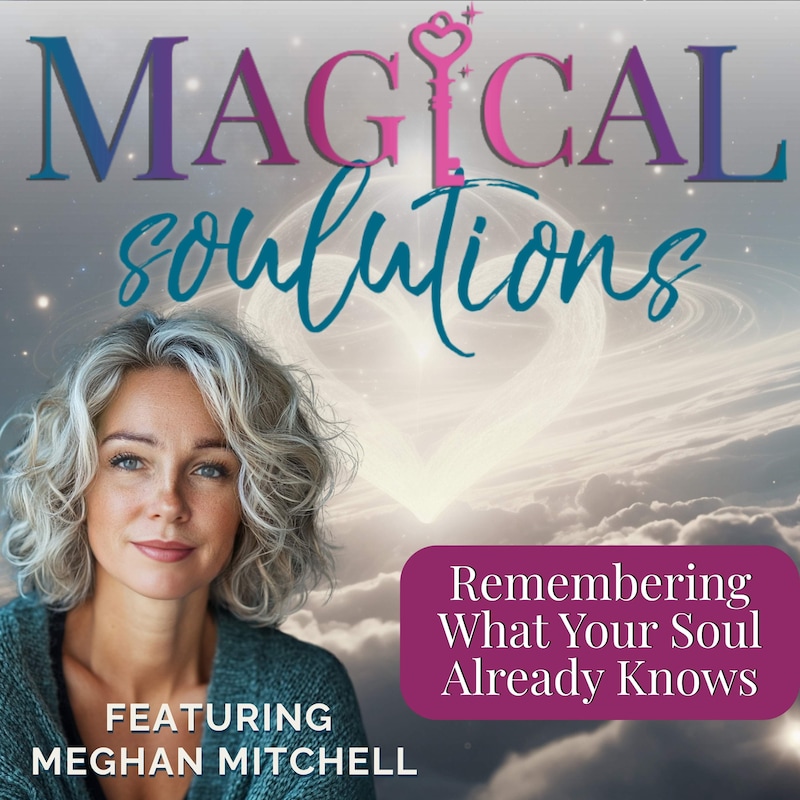 Artwork for podcast Magical Soulutions: Mindful Living & Everyday Spirituality