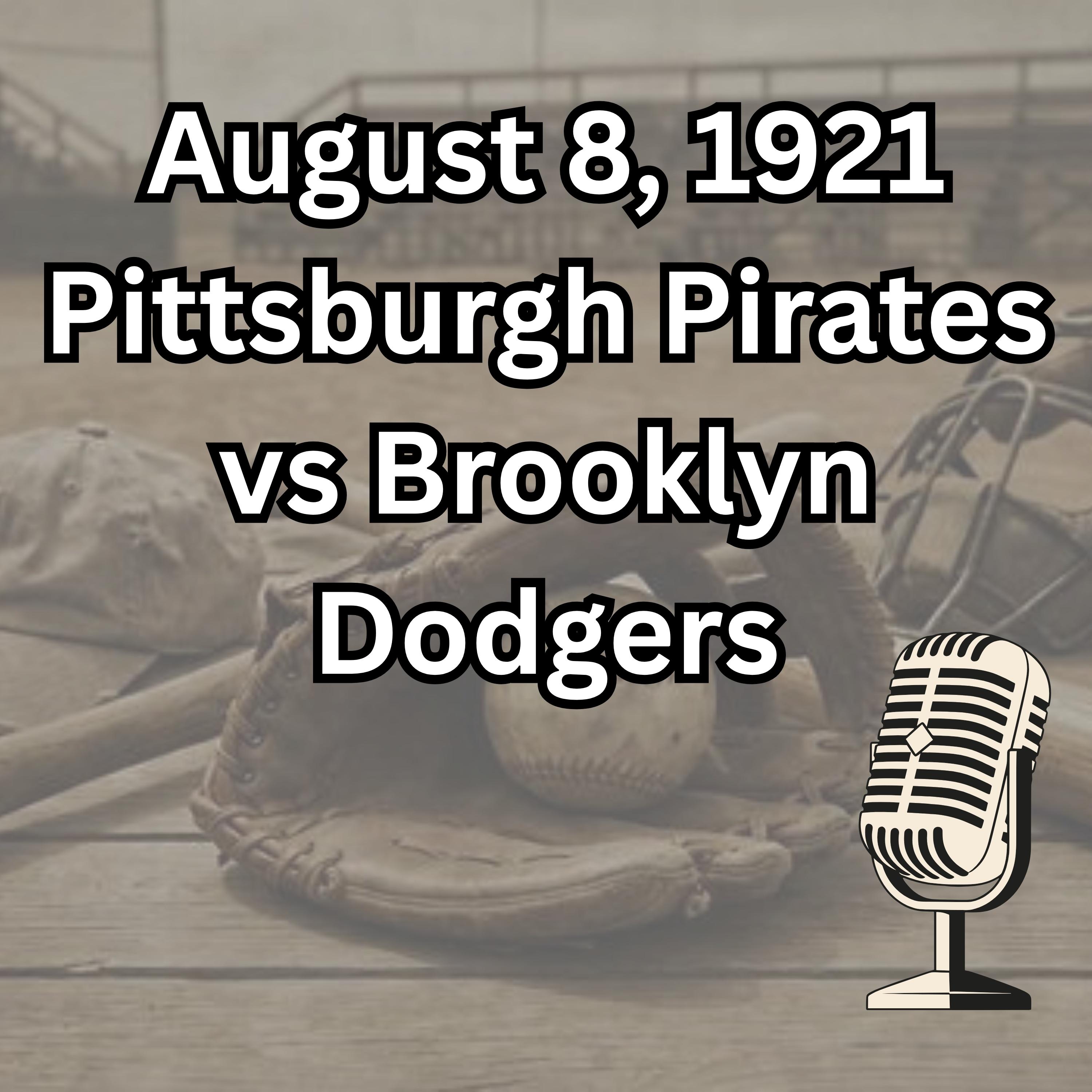 August 8, 1921 Pittsburgh Pirates vs Brooklyn Dodgers