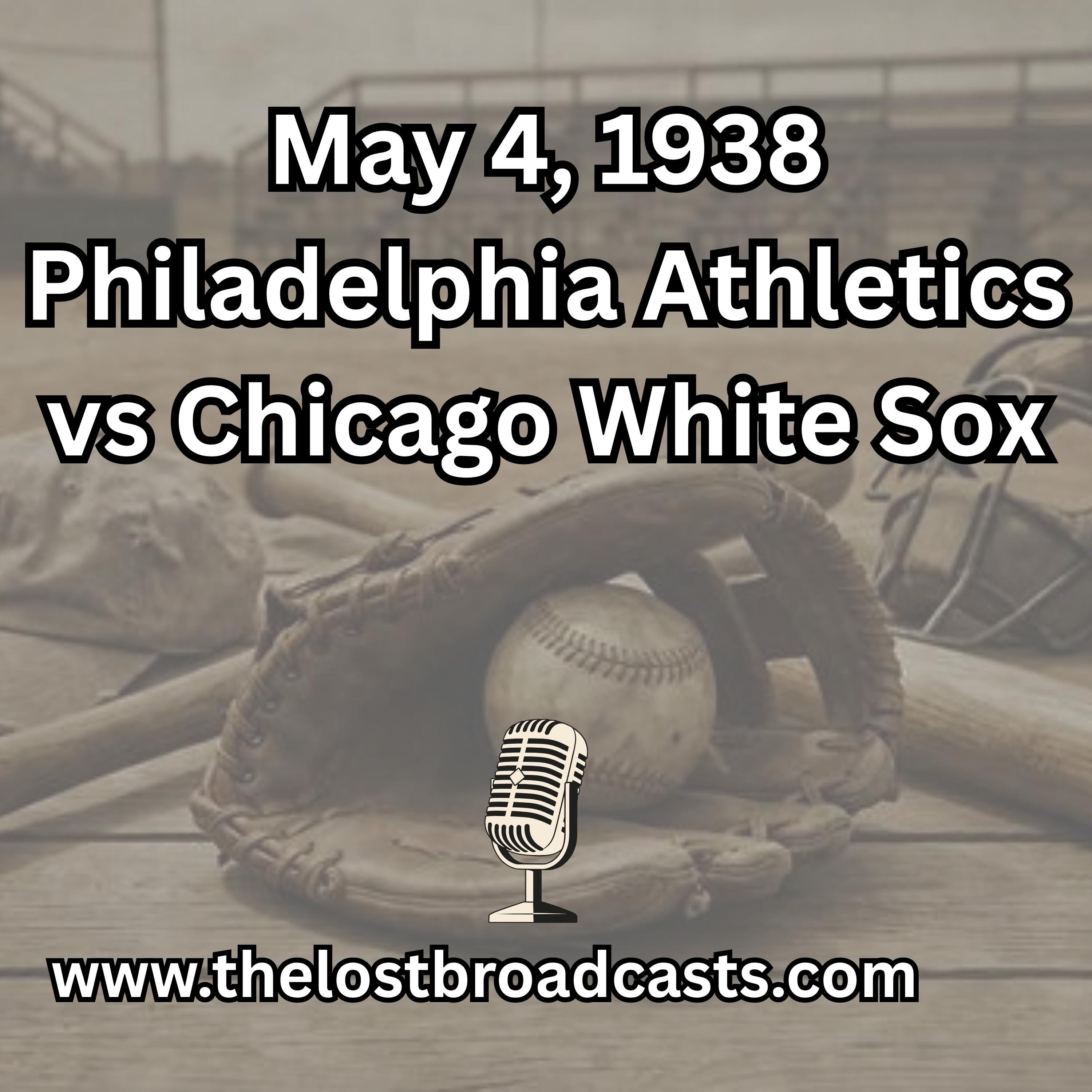 May 4, 1938 Philadelphia Athletics vs Chicago White Sox