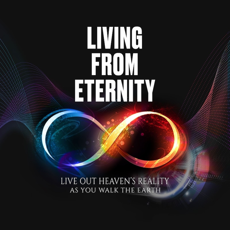 Artwork for podcast Living from Eternity