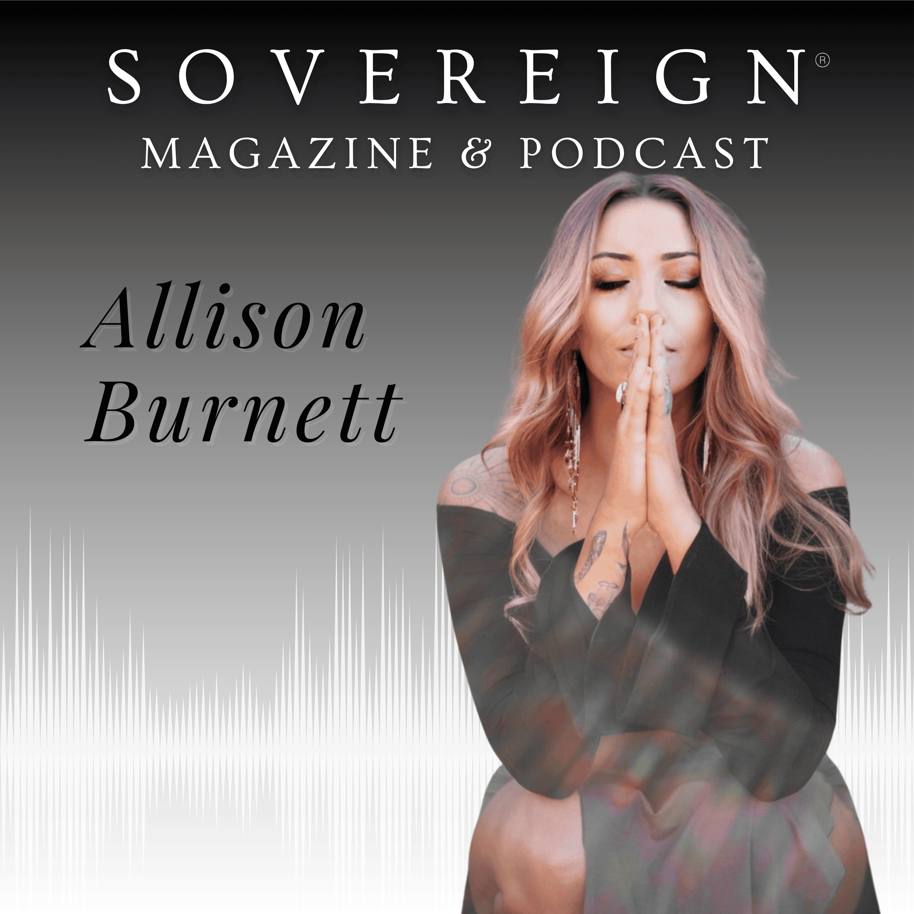 Finding True Fulfillment | SOVEREIGN Magazine® Podcast with Allison Burnett