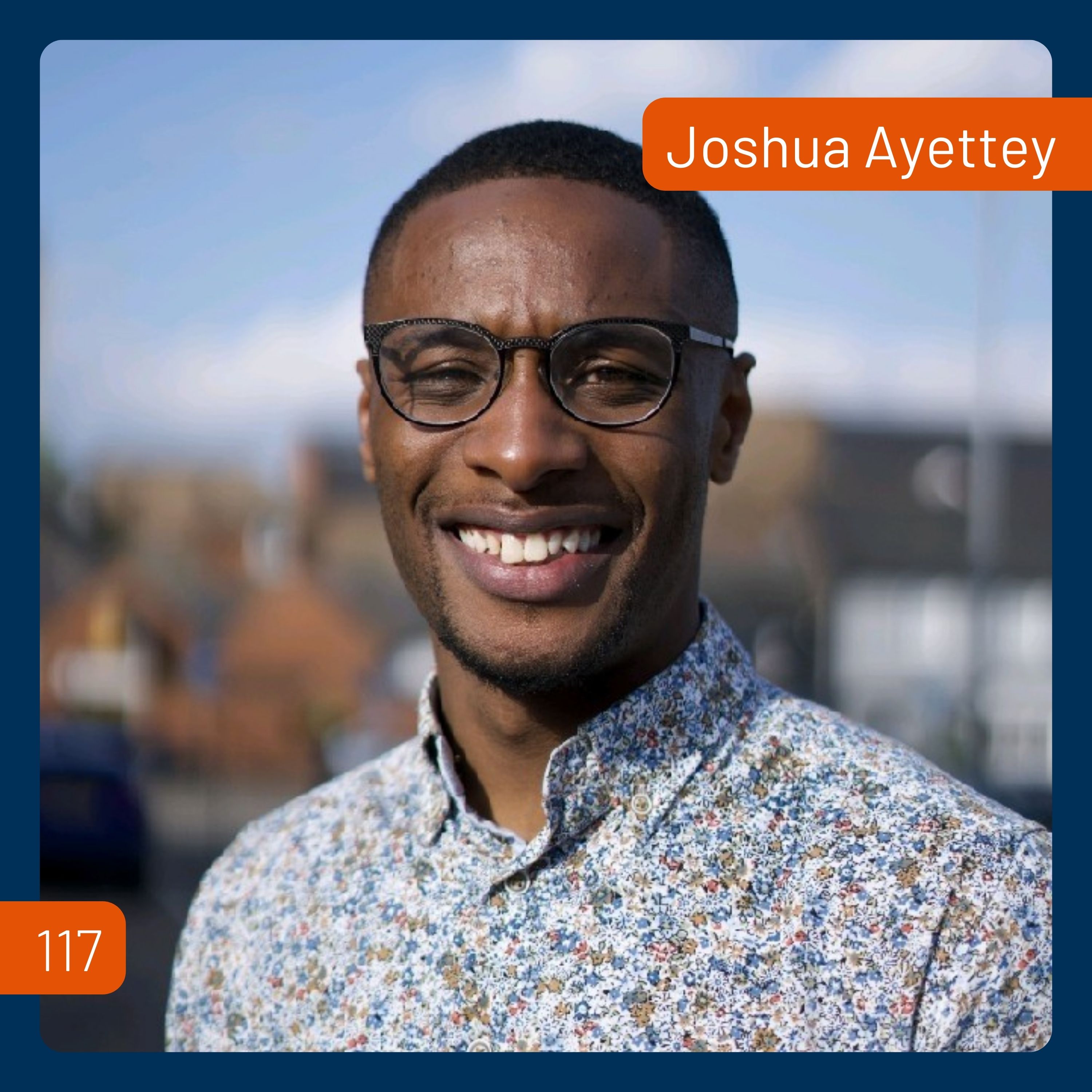 Building Confidence Through Mentorship with Joshua Ayettey | 117