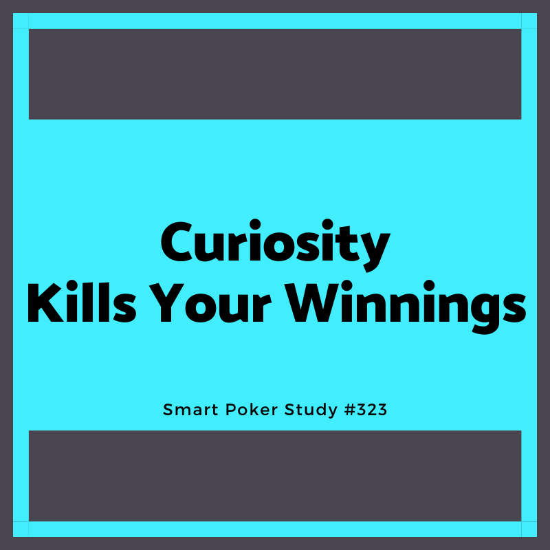 Curiosity Kills Your Winnings #323