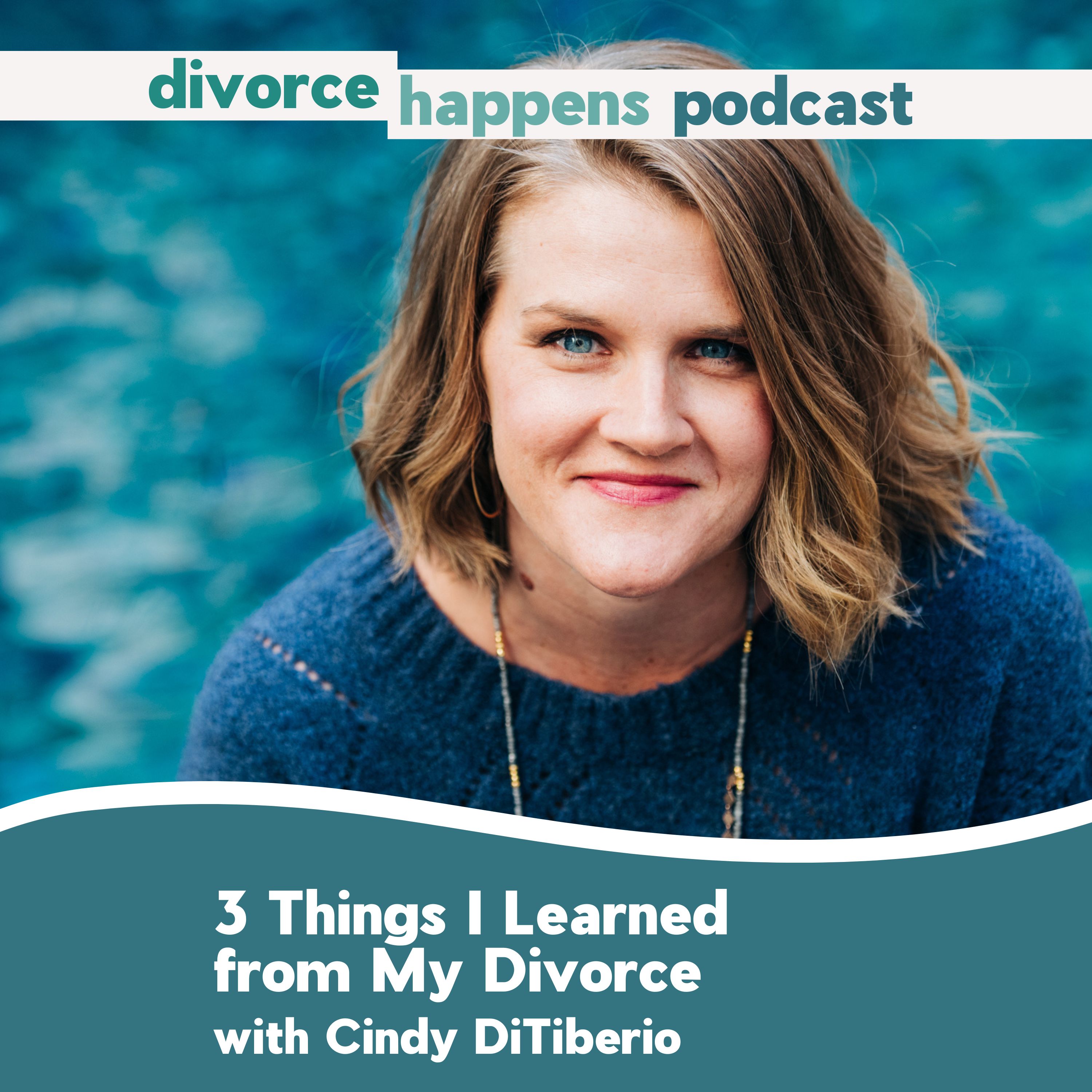 3 Things I Learned from My Divorce with Writer Cindy DiTiberio