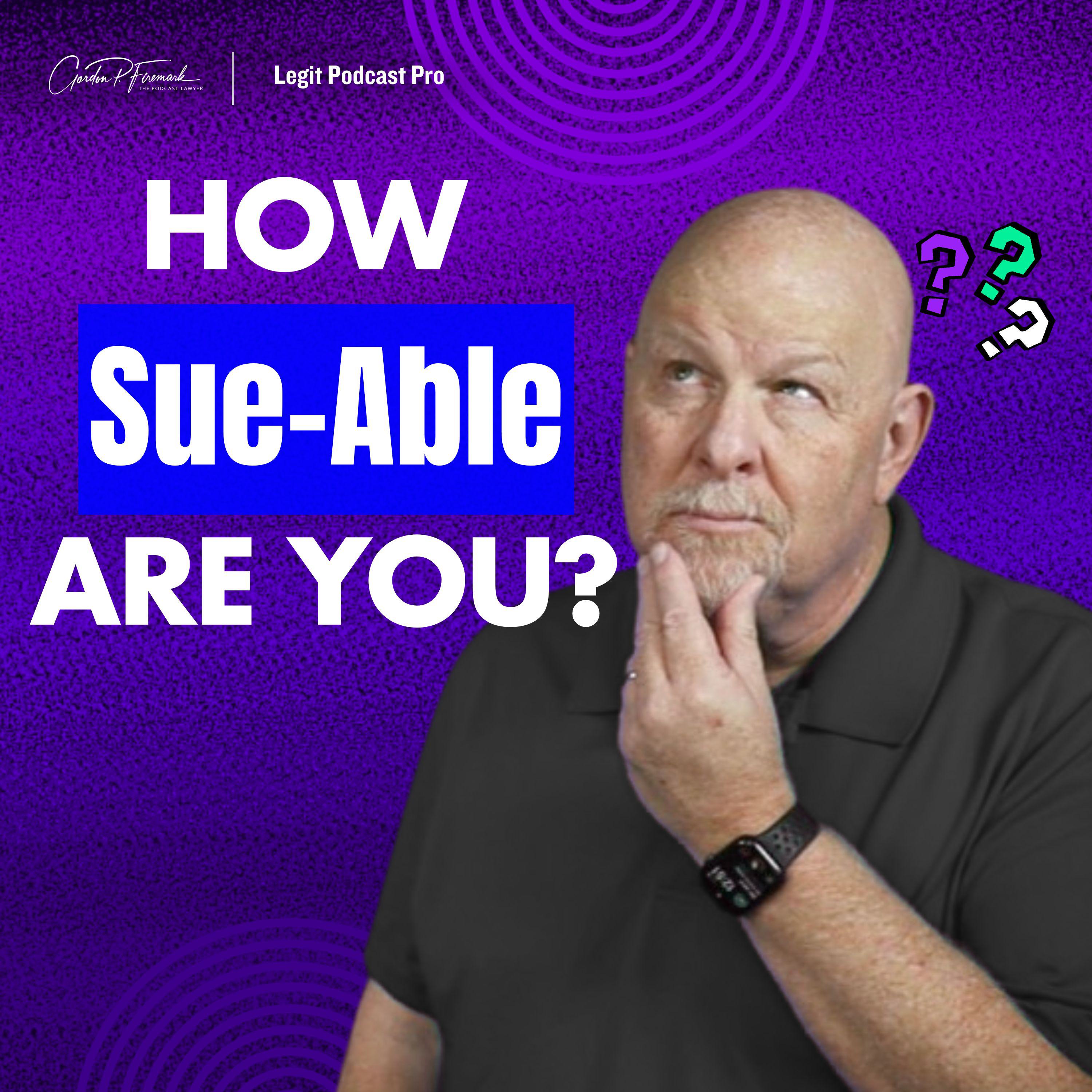 How Sue-able Are You? The Legal Risks Content Creators Face (And How to Avoid Them
