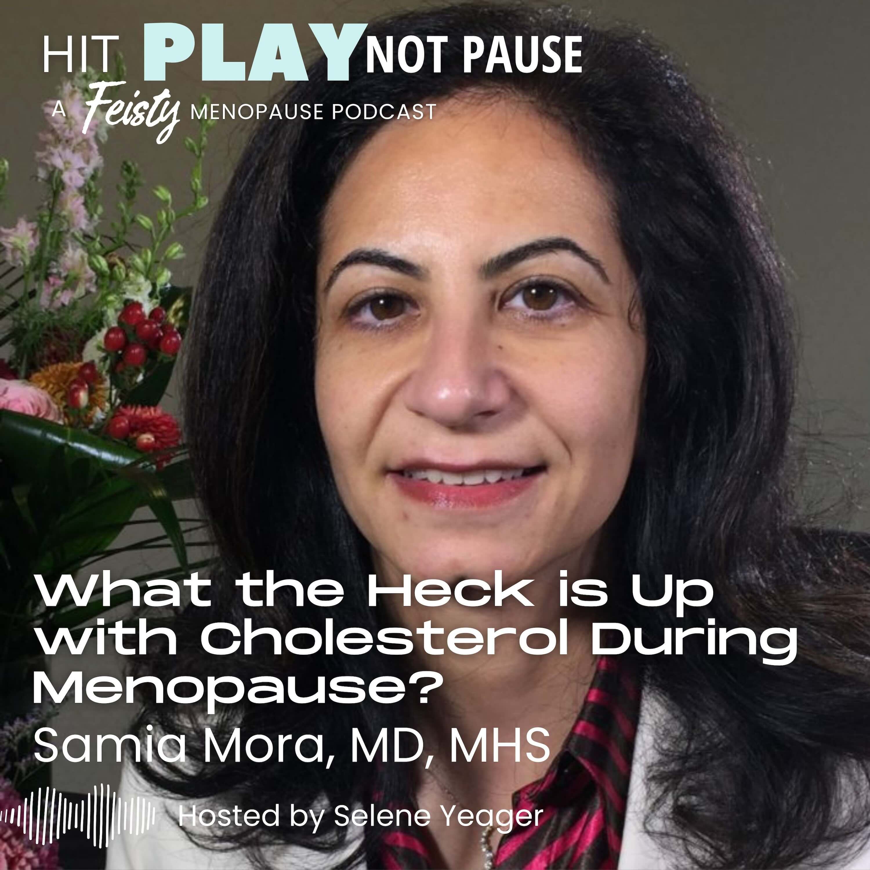 What the Heck is Up with Cholesterol During Menopause? with Samia Mora, MD, MHS (Episode 167)