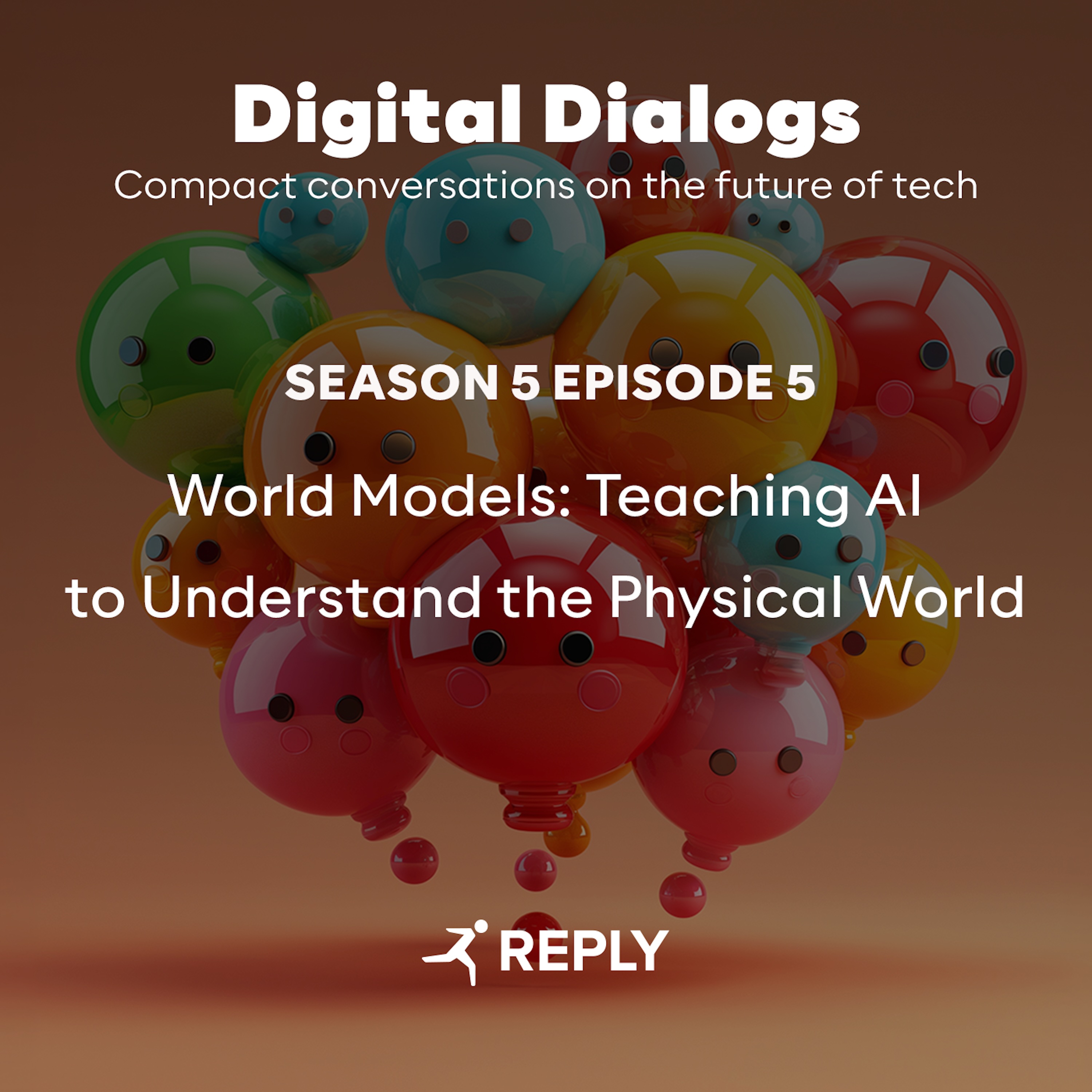 Digital Dialogs (Episode 5 | S6) - World Models: Teaching AI to Understand the Physical World episode artwork