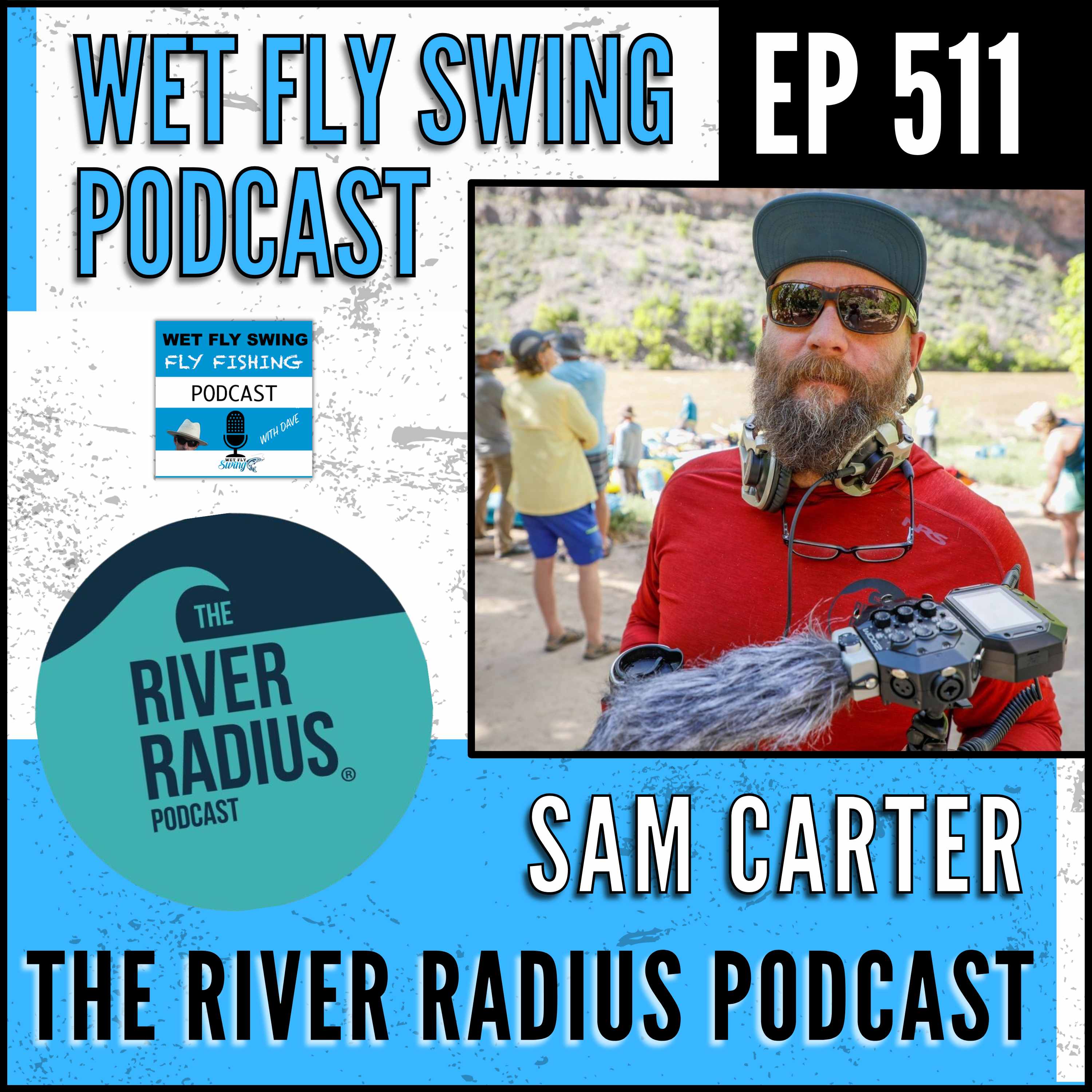 WFS 511 - The River Radius Podcast with Sam Carter - River Etiquette, Yvon Chouinard, Groover episode artwork
