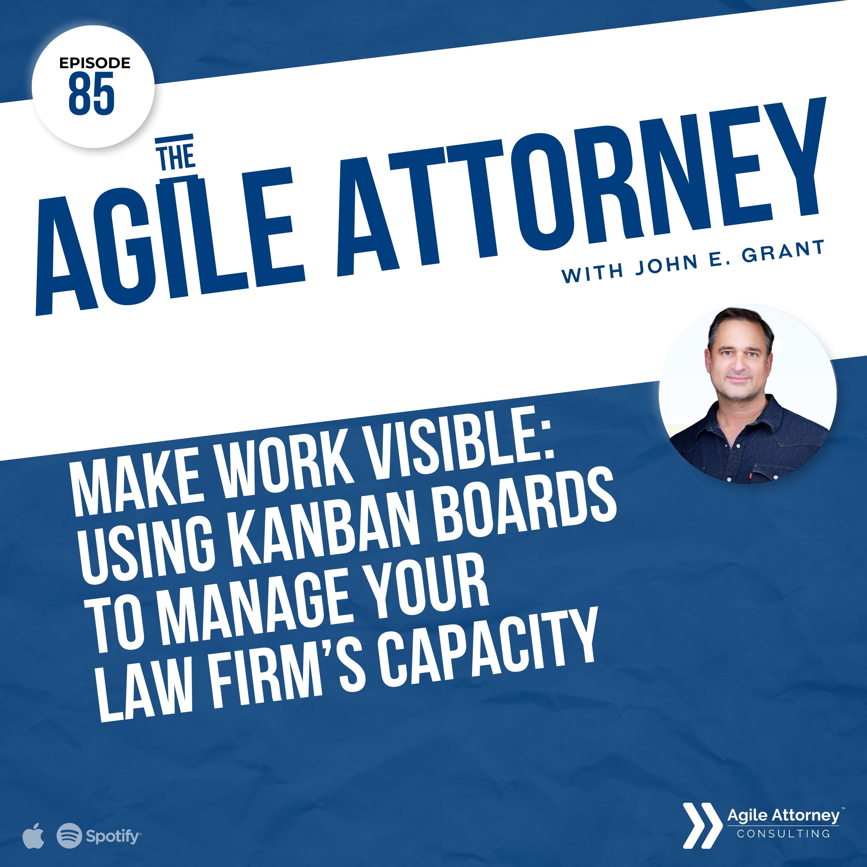 085. Make Work Visible: Using Kanban Boards To Manage Your Law Firm’s Capacity
