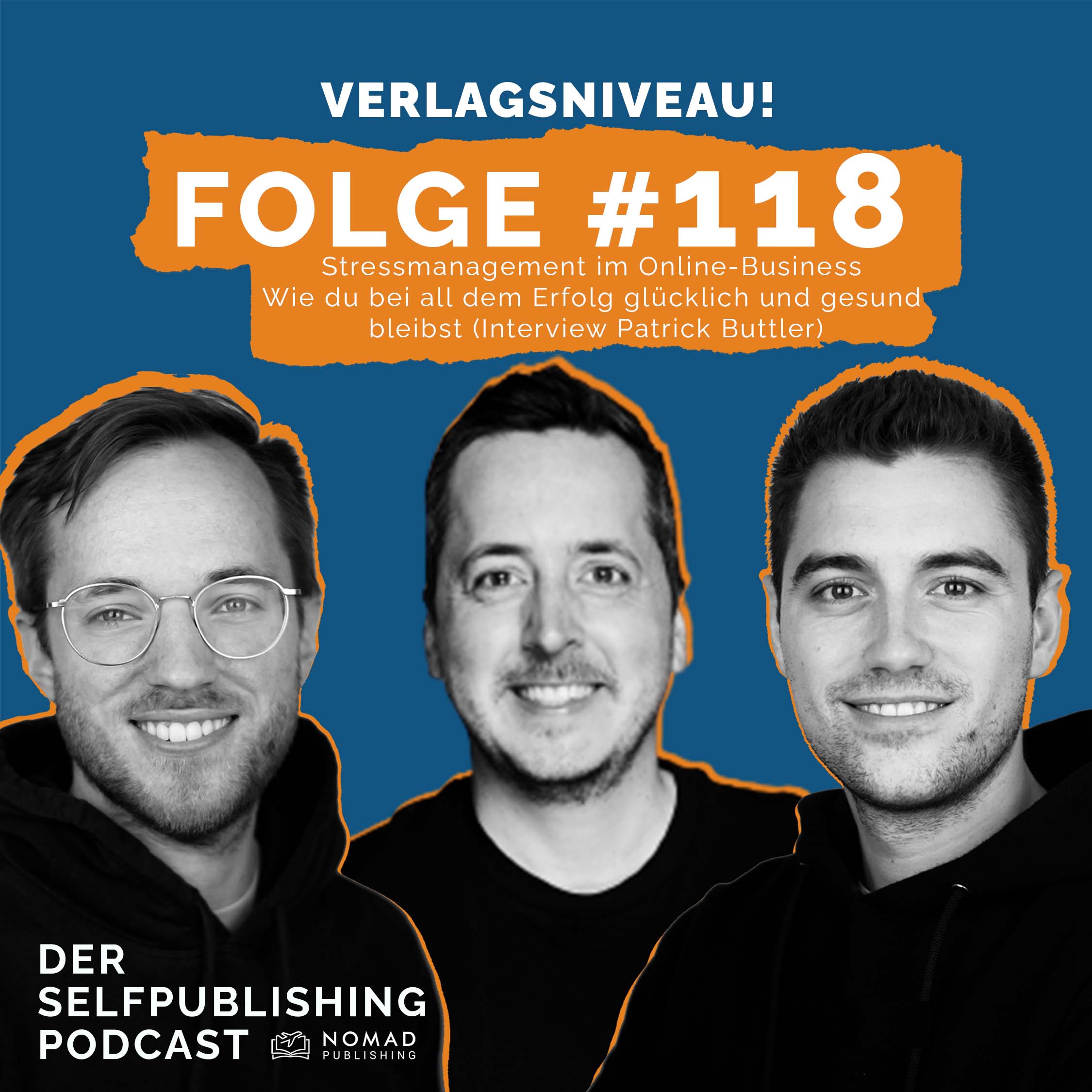 #118 - Stressmanagement im Online-Business - Wie du bei all dem Erfolg glücklich und gesund bleibst (Interview Patrick Buttler)