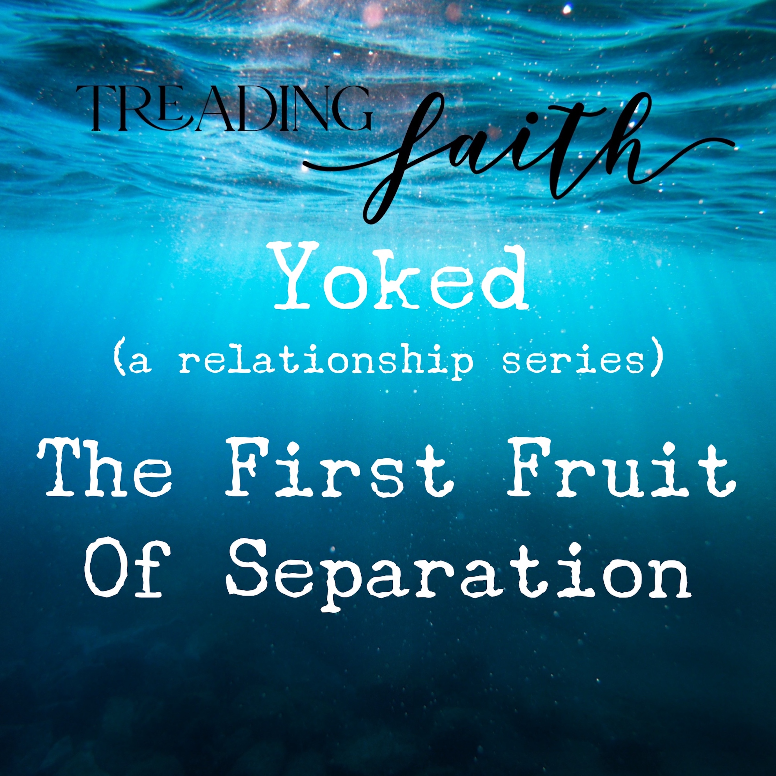 Yoked E2 - The Fruit of Separation