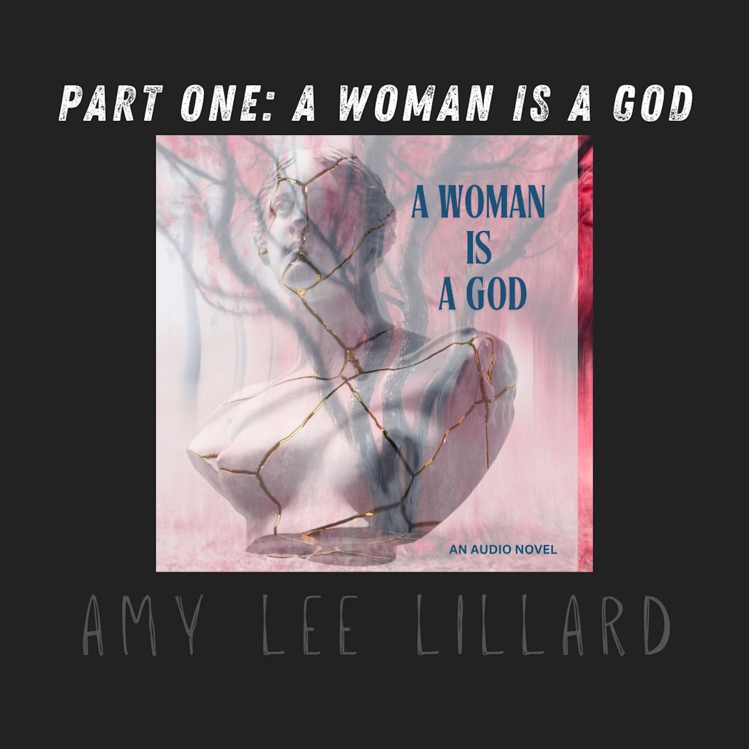 "A Woman is a God: Part 1," Amy Lee Lillard