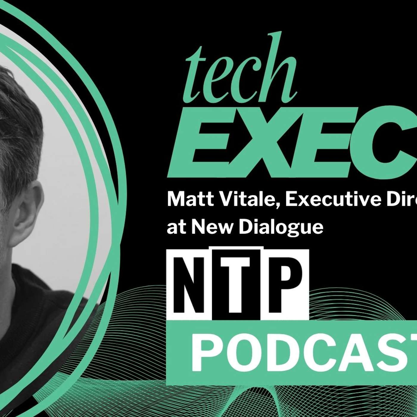 Tech Exec // Matt Vitale: Executive Director at New Dialogue episode artwork