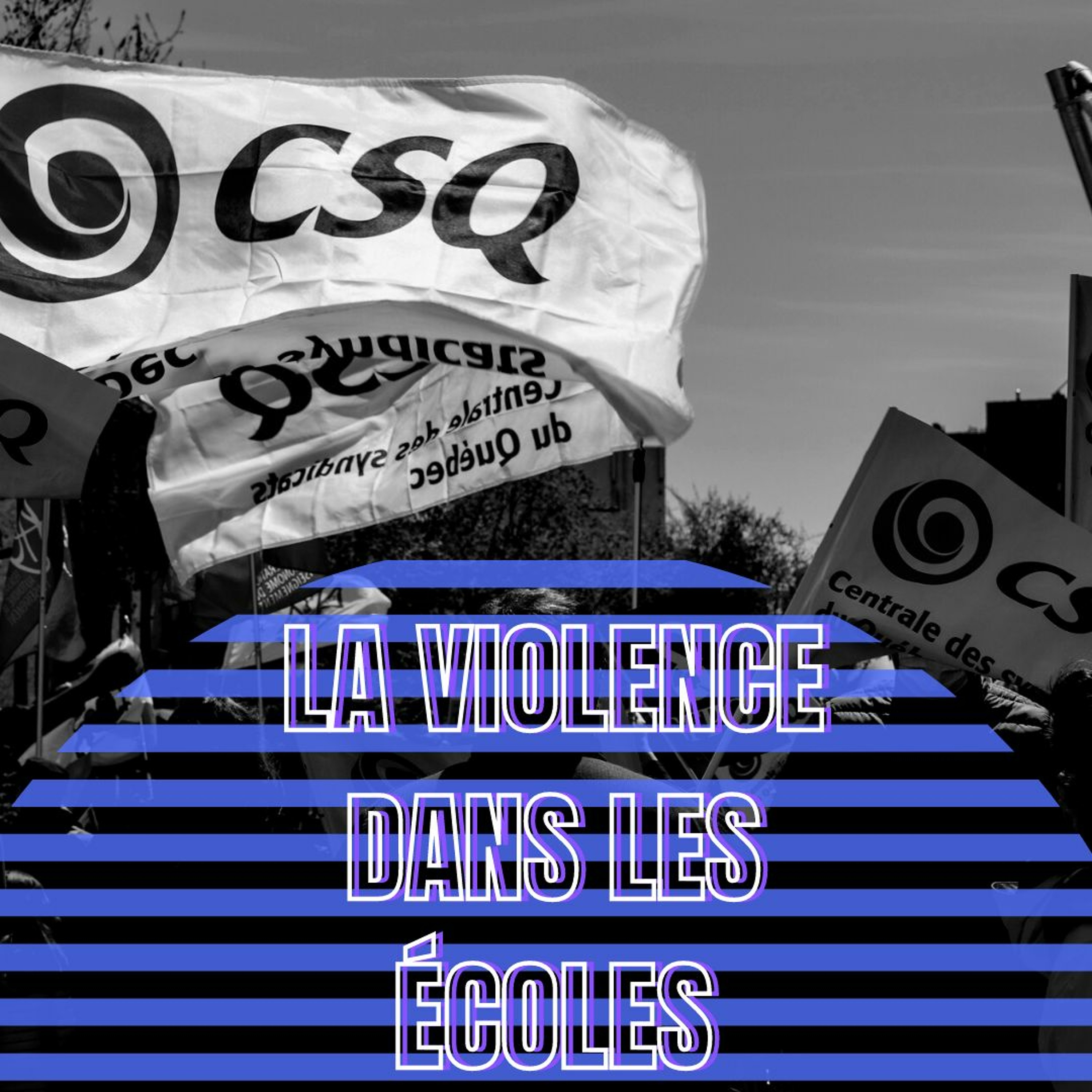 À la CSQ cette semaine: E03 - La violence dans les écoles