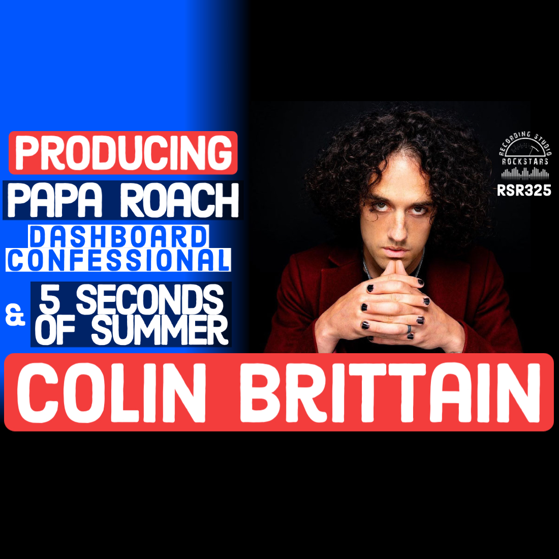 RSR325 - Colin Brittain - Producing Papa Roach, Dashboard Confessional, & 5 Seconds of Summer