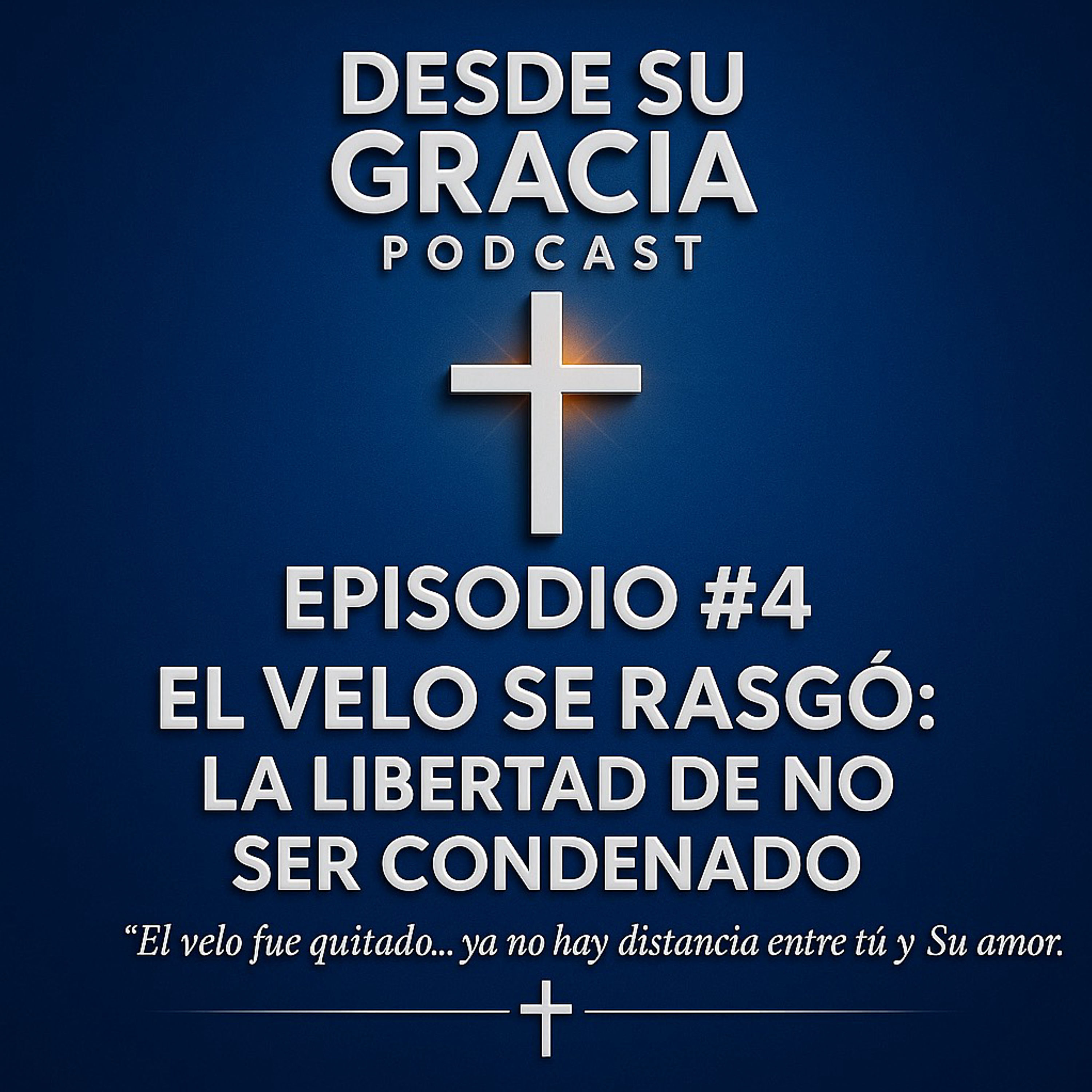 Episodio #4 — El Velo se Rasgó: La Libertad de No Ser Condenado episode artwork