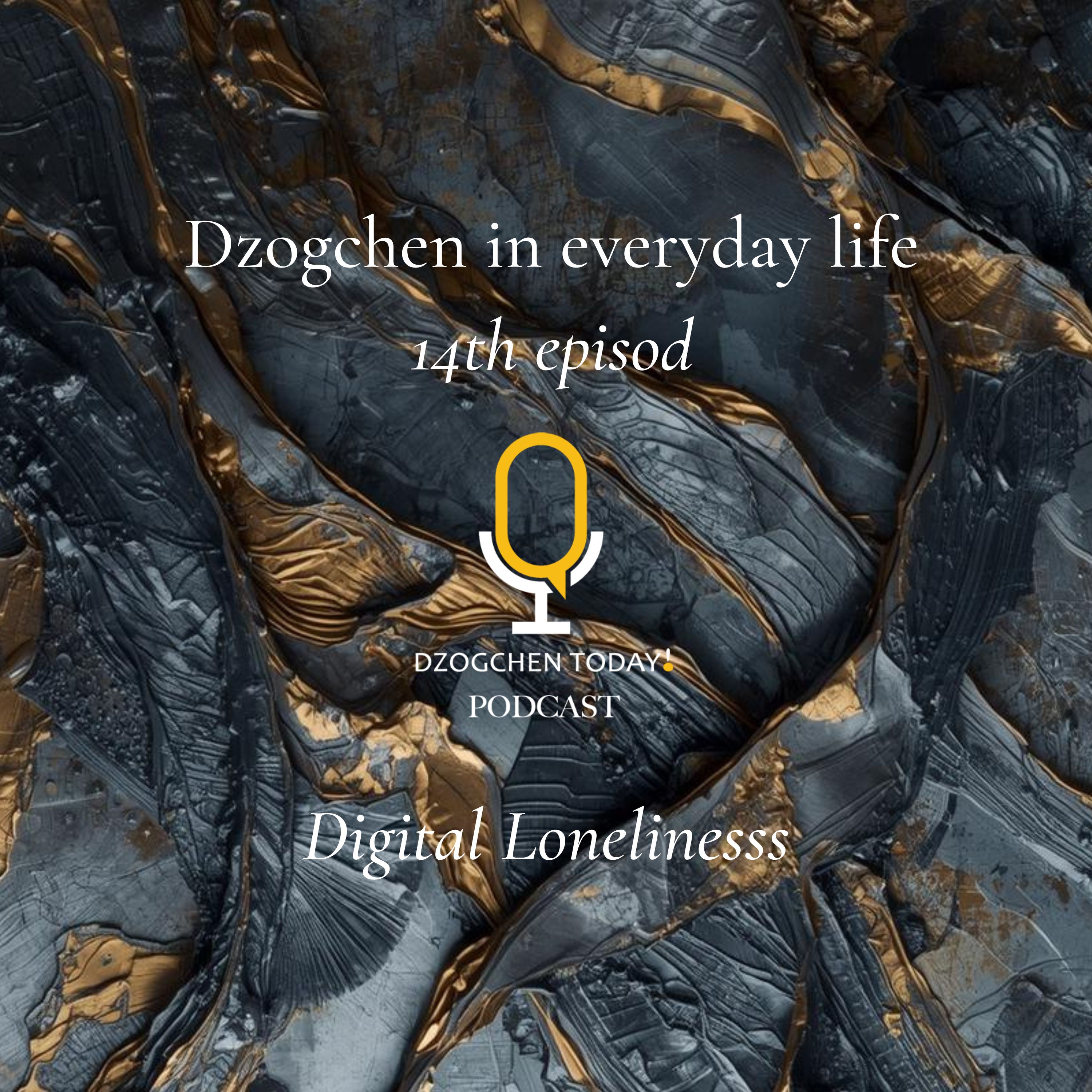Dzogchen and the “relief” of emotions on a daily basis (14) - Digital Loneliness episode artwork