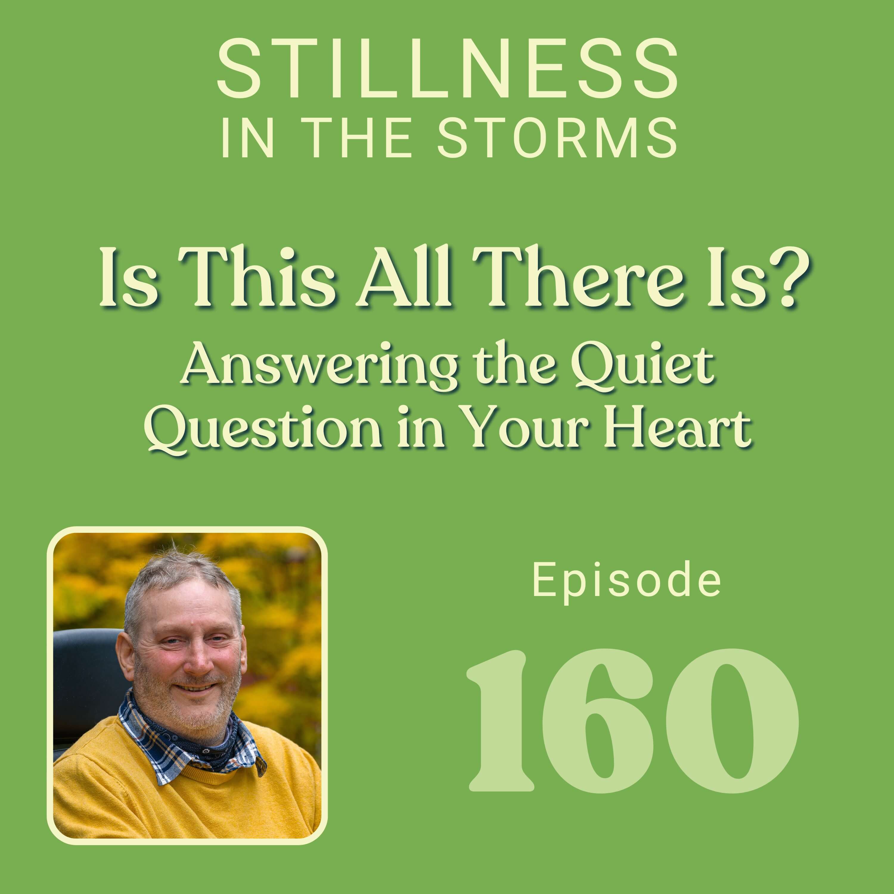 "Is This All There Is?" Answering the Quiet Question in Your Heart